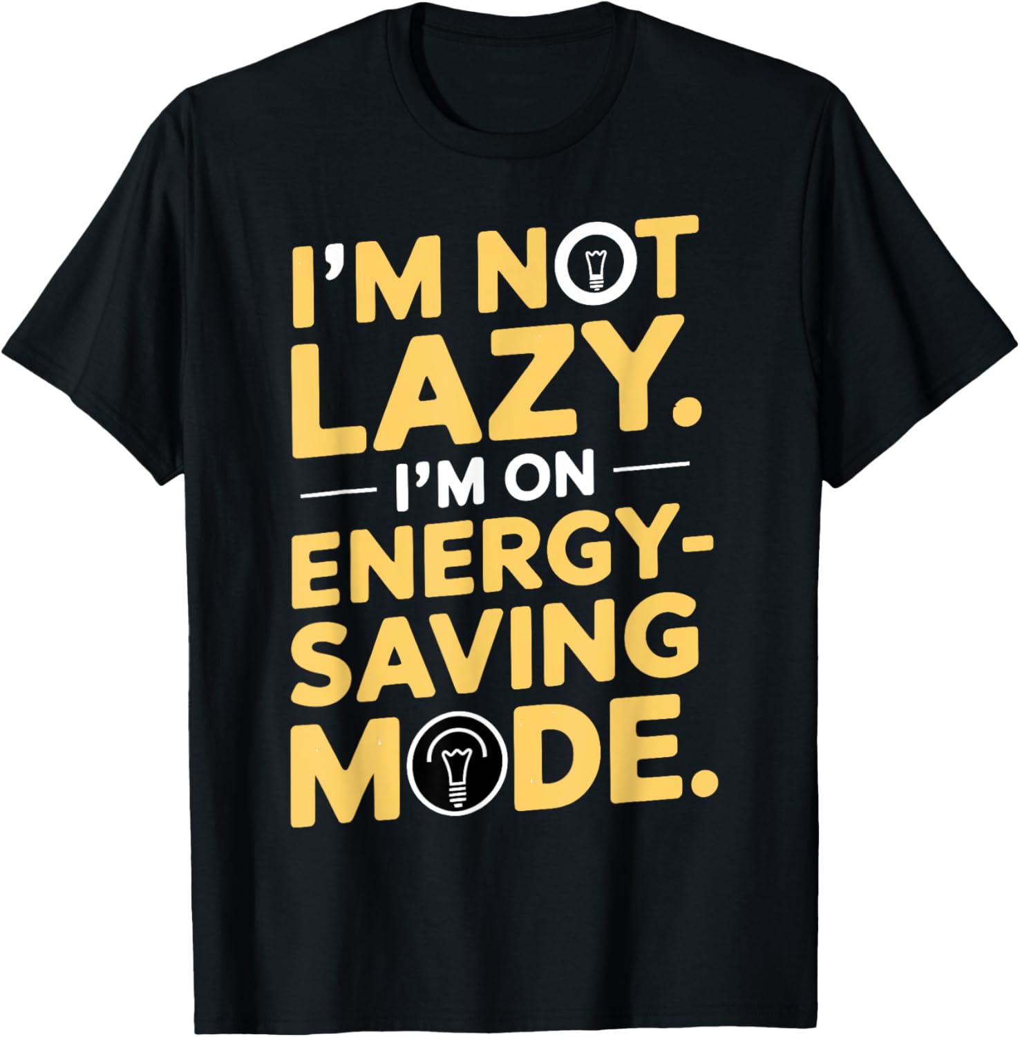 I'm Not Lazy I'm On Energy Saving Mode