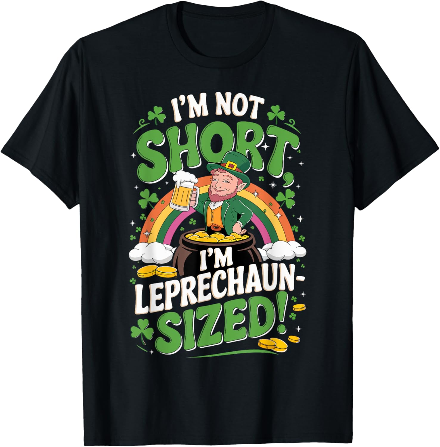 I'm Not Short I'm Leprechaun Sized St. Patrick's Day