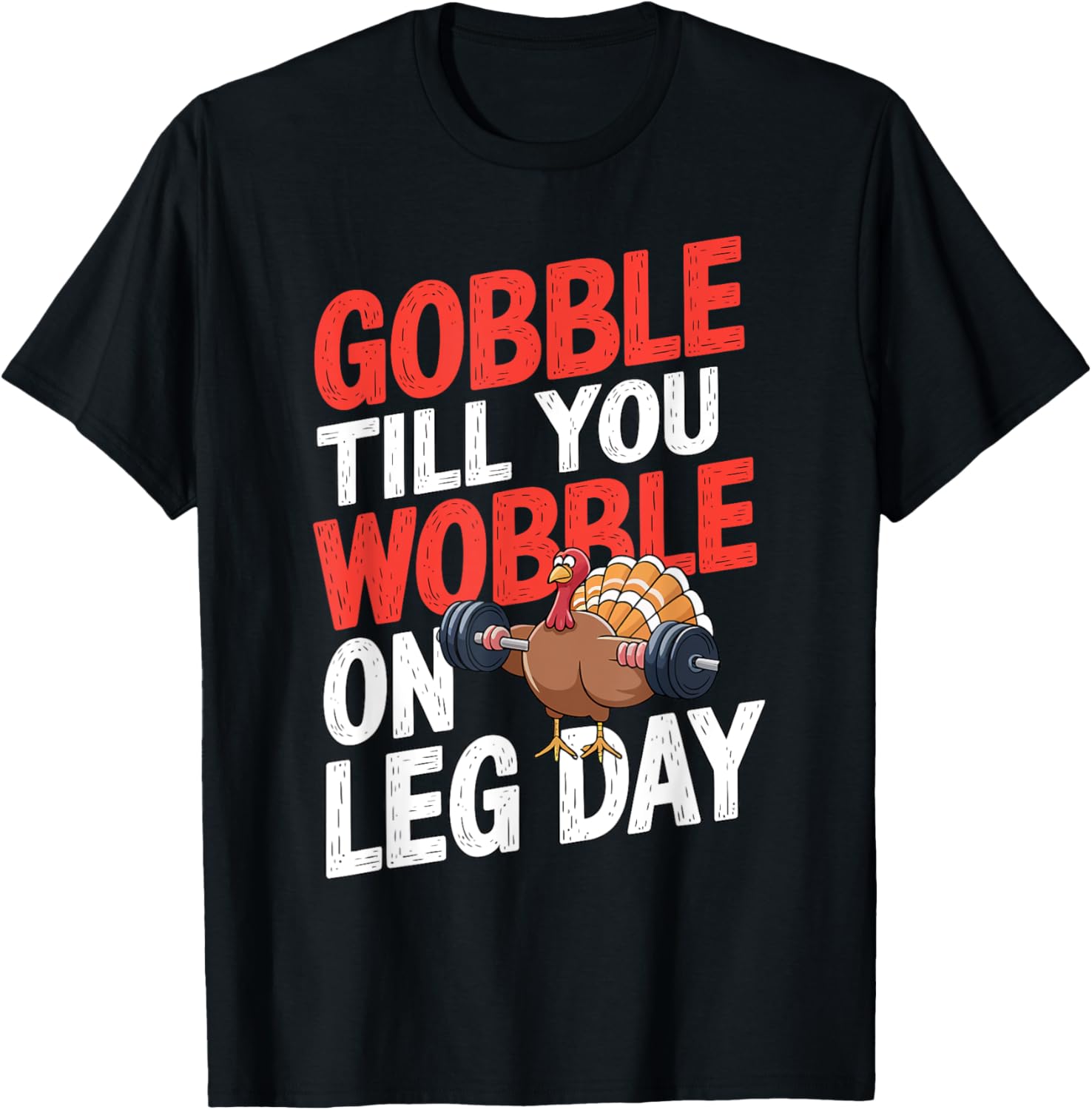 Thanksgiving Gobble Till You Wobble On Leg Day Gym