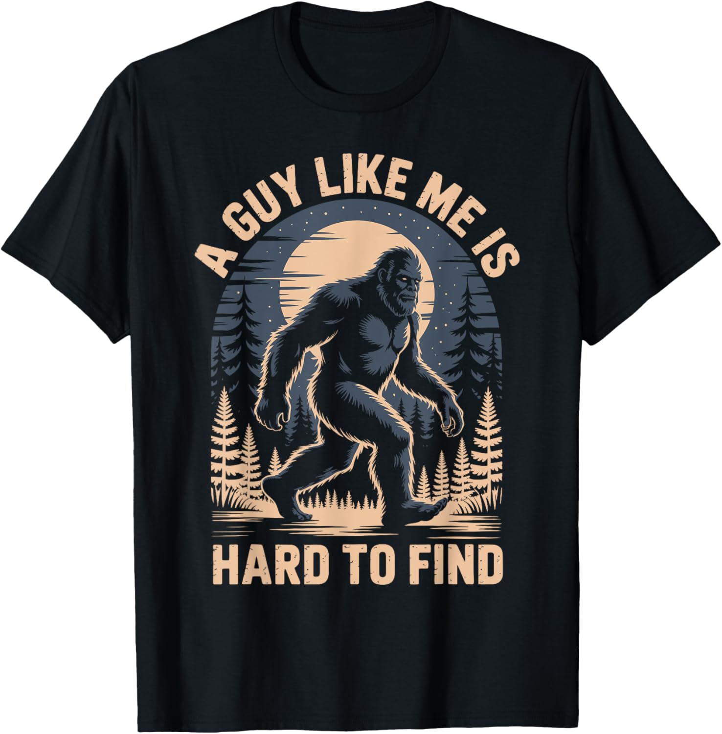 Bigfoot Sasquatch A Guy Like Me Is Hard to Find