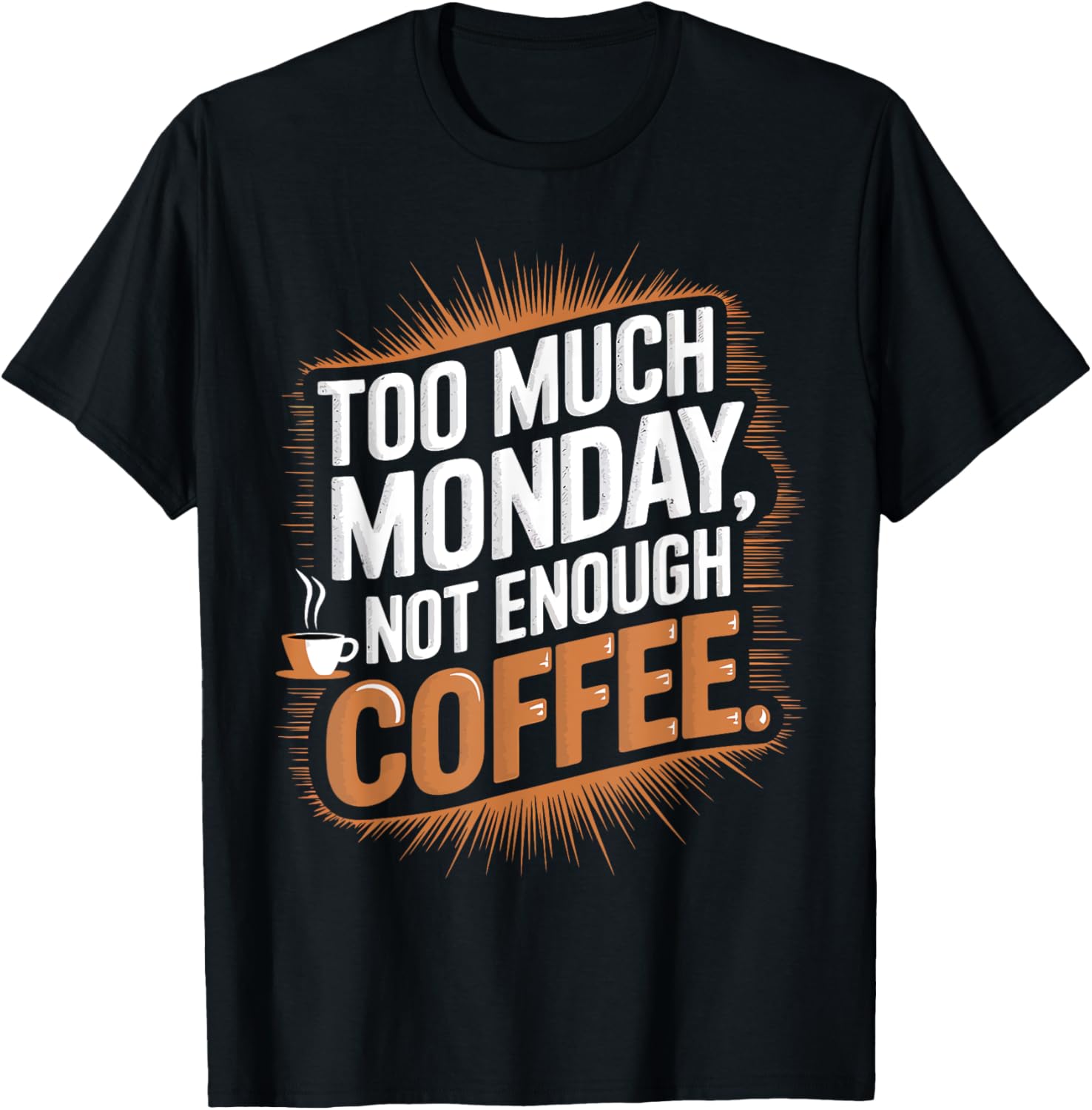 Too Much Monday Not Enough Coffee