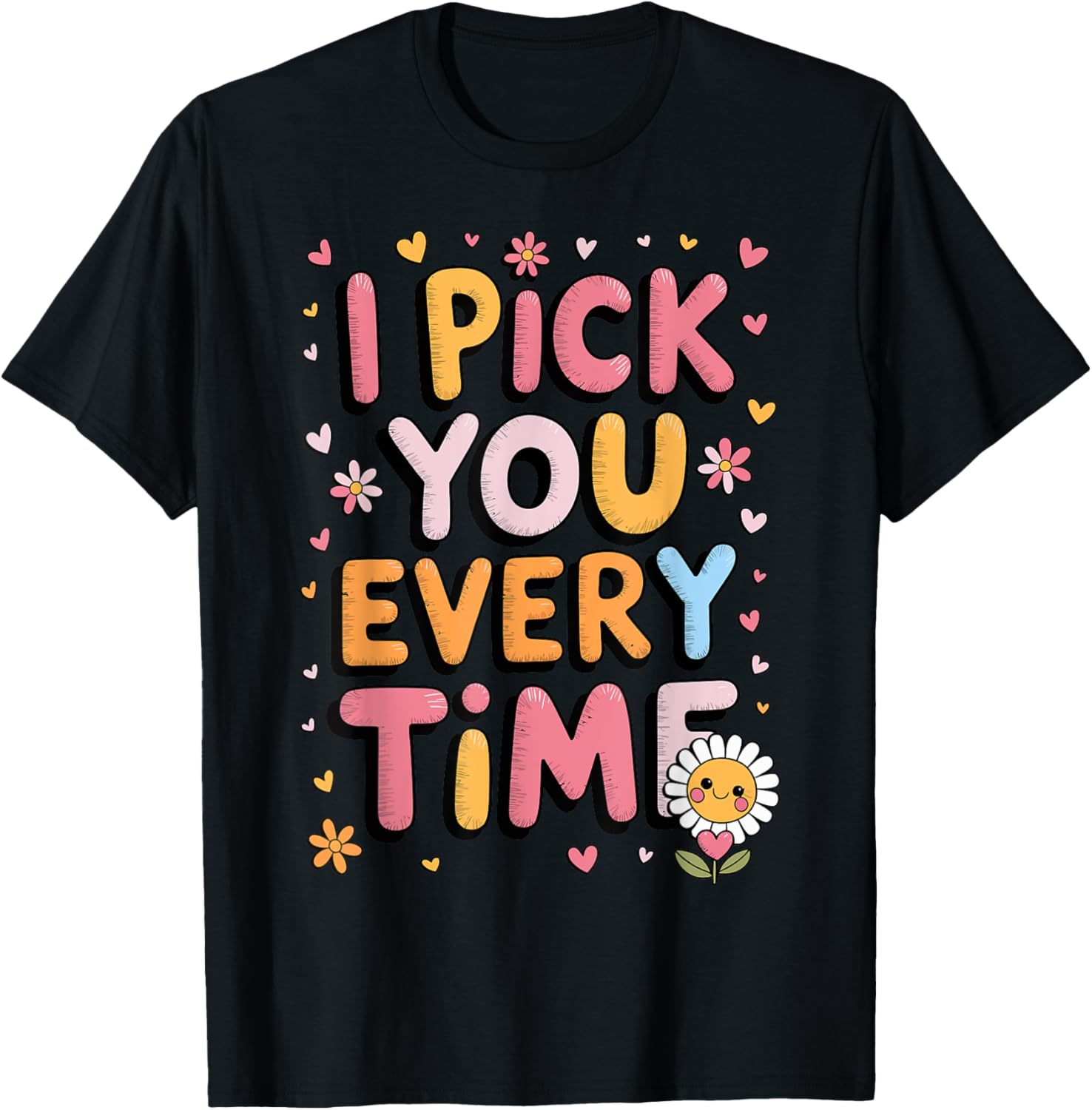 Valentine's Day I Pick You Every Time