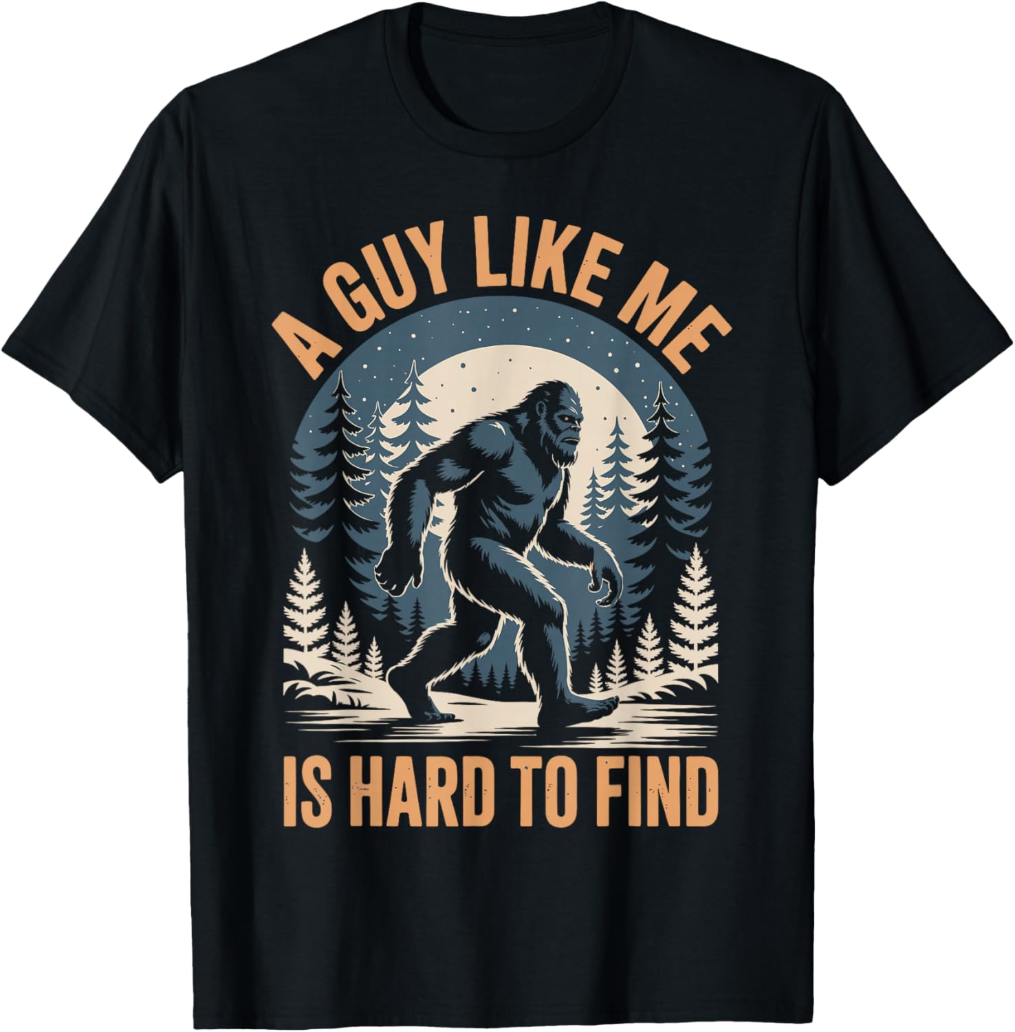 Bigfoot A Guy Like Me Is Hard To Find