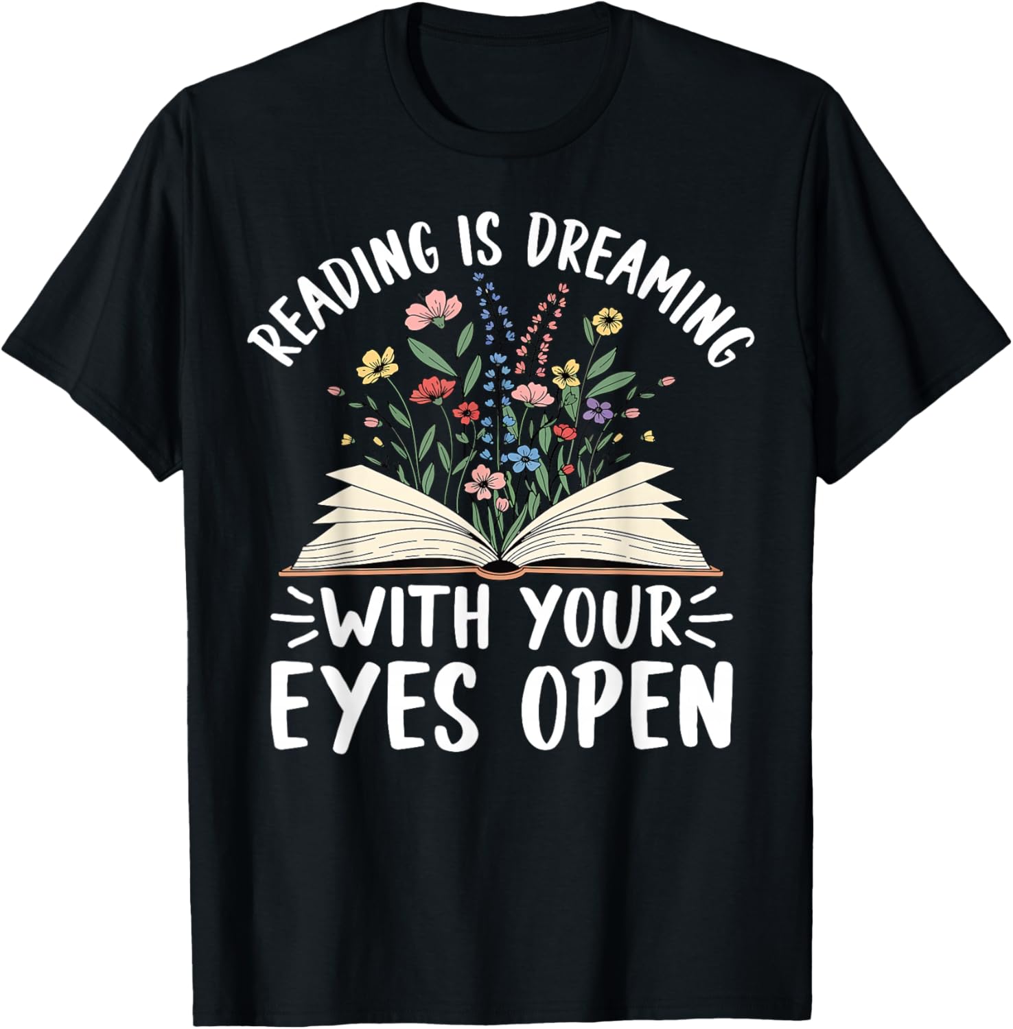 Reading Is Dreaming With Your Eyes Open Book Lover