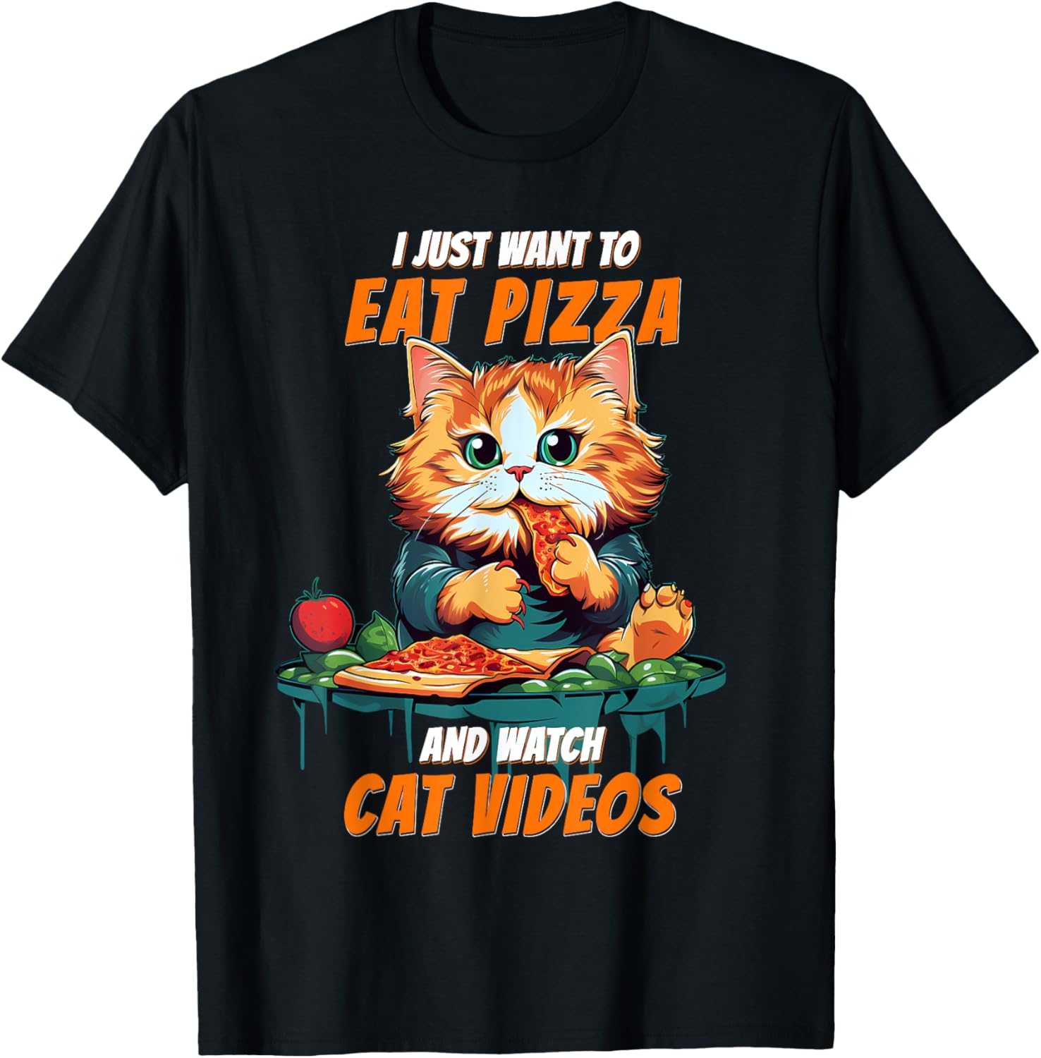 I Just Want To Eat Pizza And Watch Cat Videos