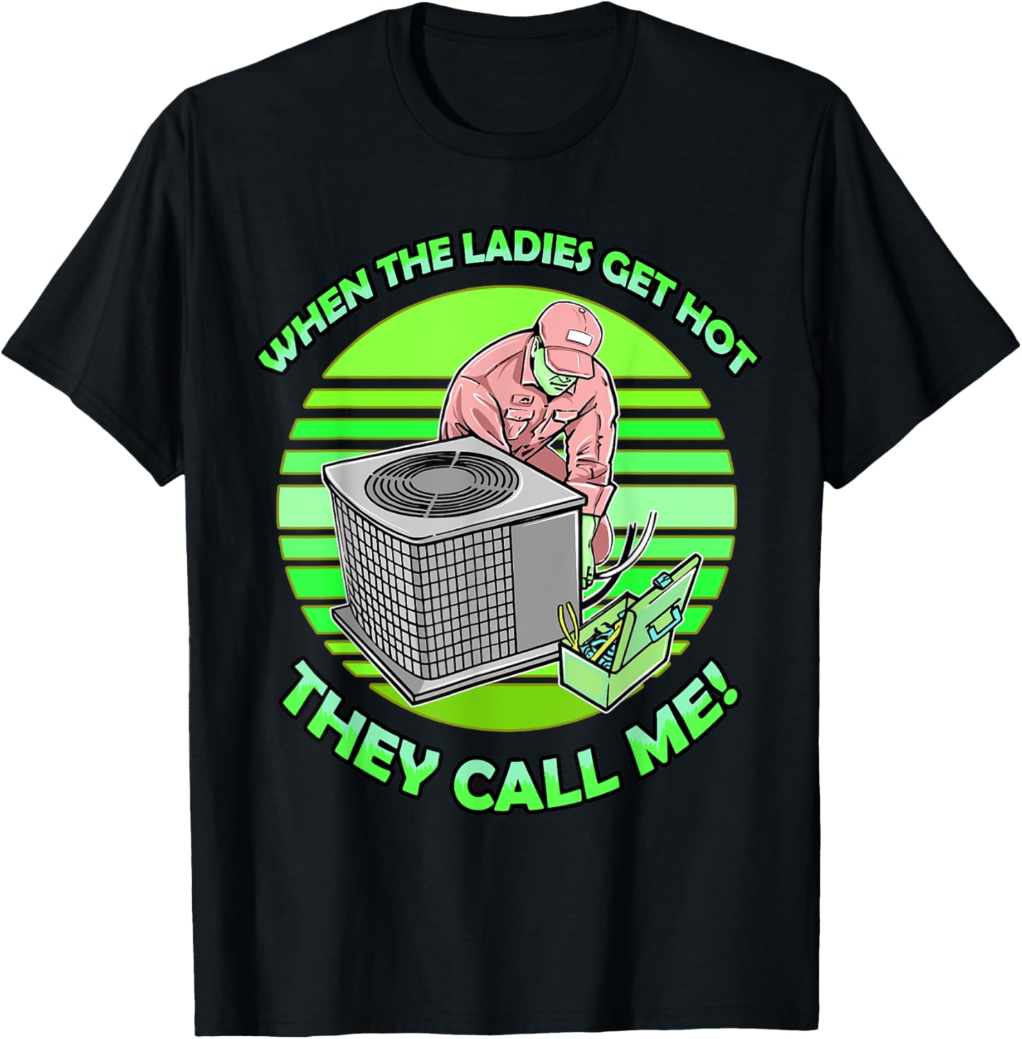 HVAC When The Ladies Get Hot They Call Me HVAC