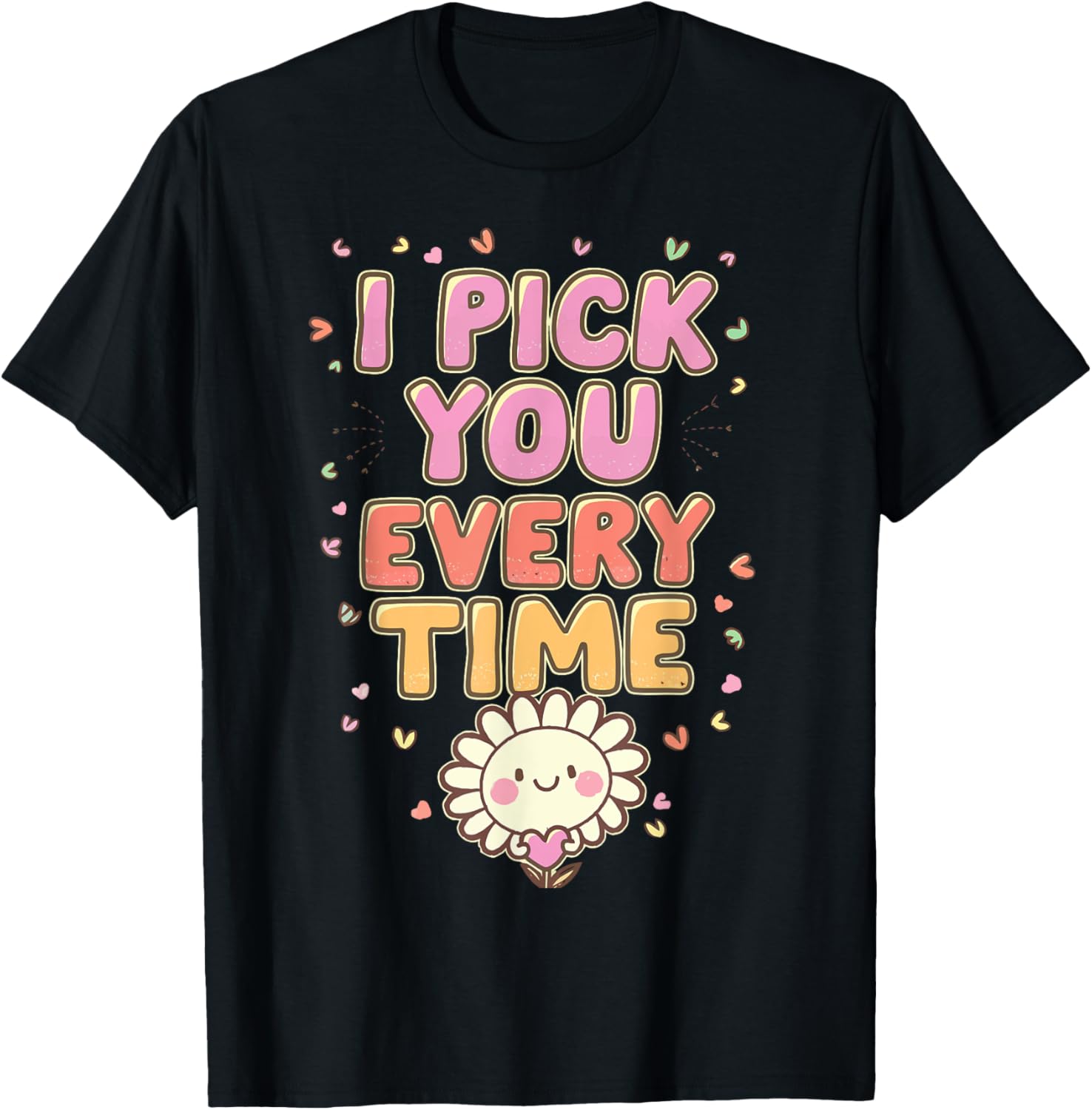 Valentine's Day I Pick You Every Time