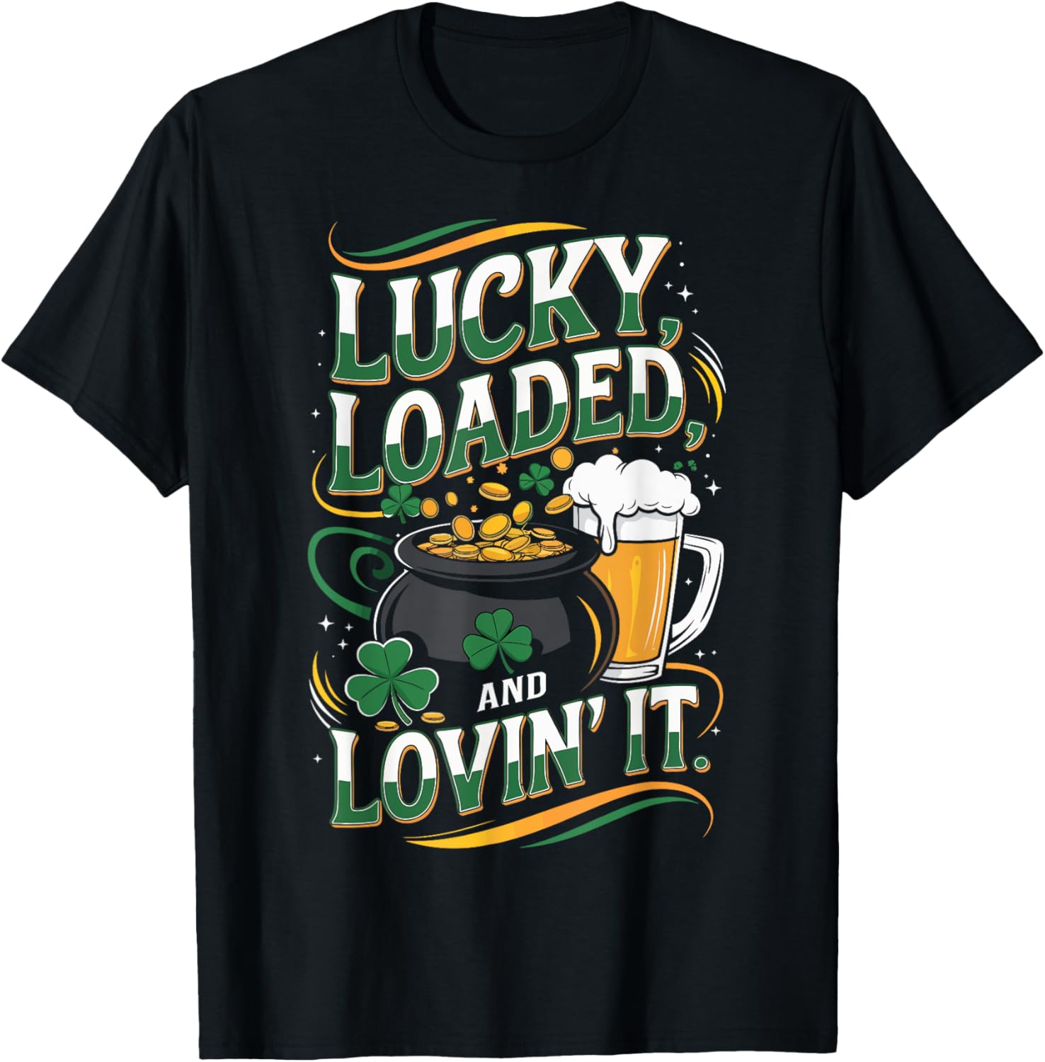 Lucky Loaded and Lovin It St. Patrick's Day