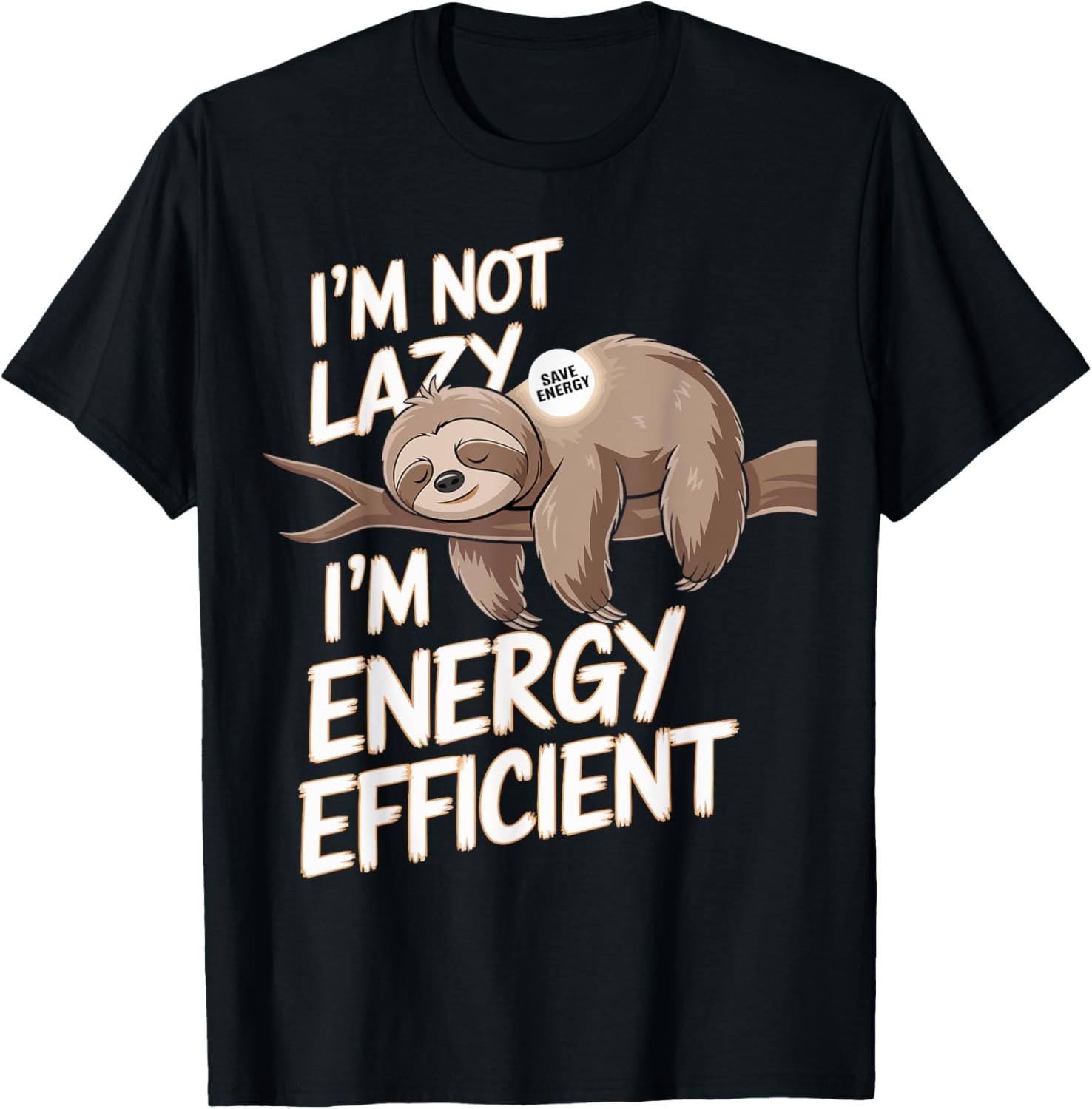 Sloth I'm Not Lazy I'm Energy Efficient