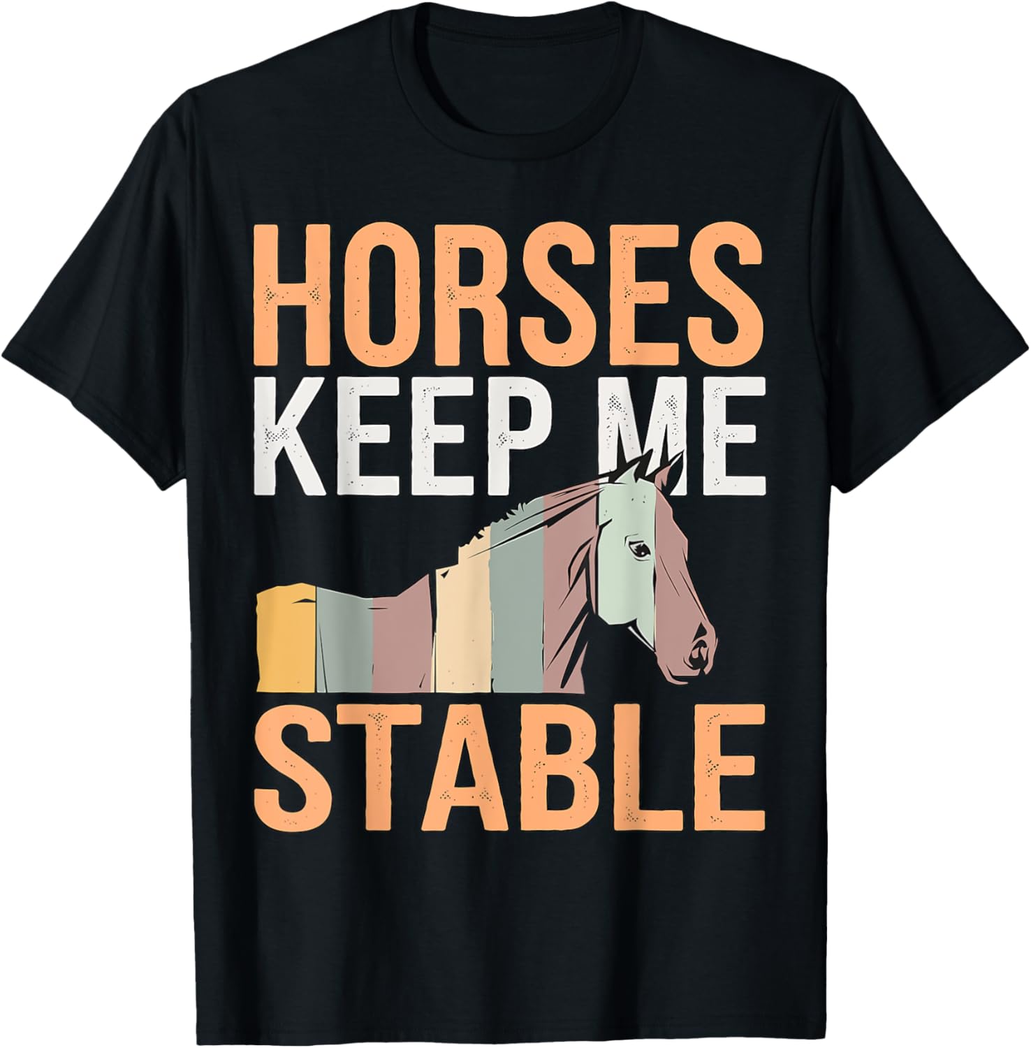 Horses Keep Me Stable