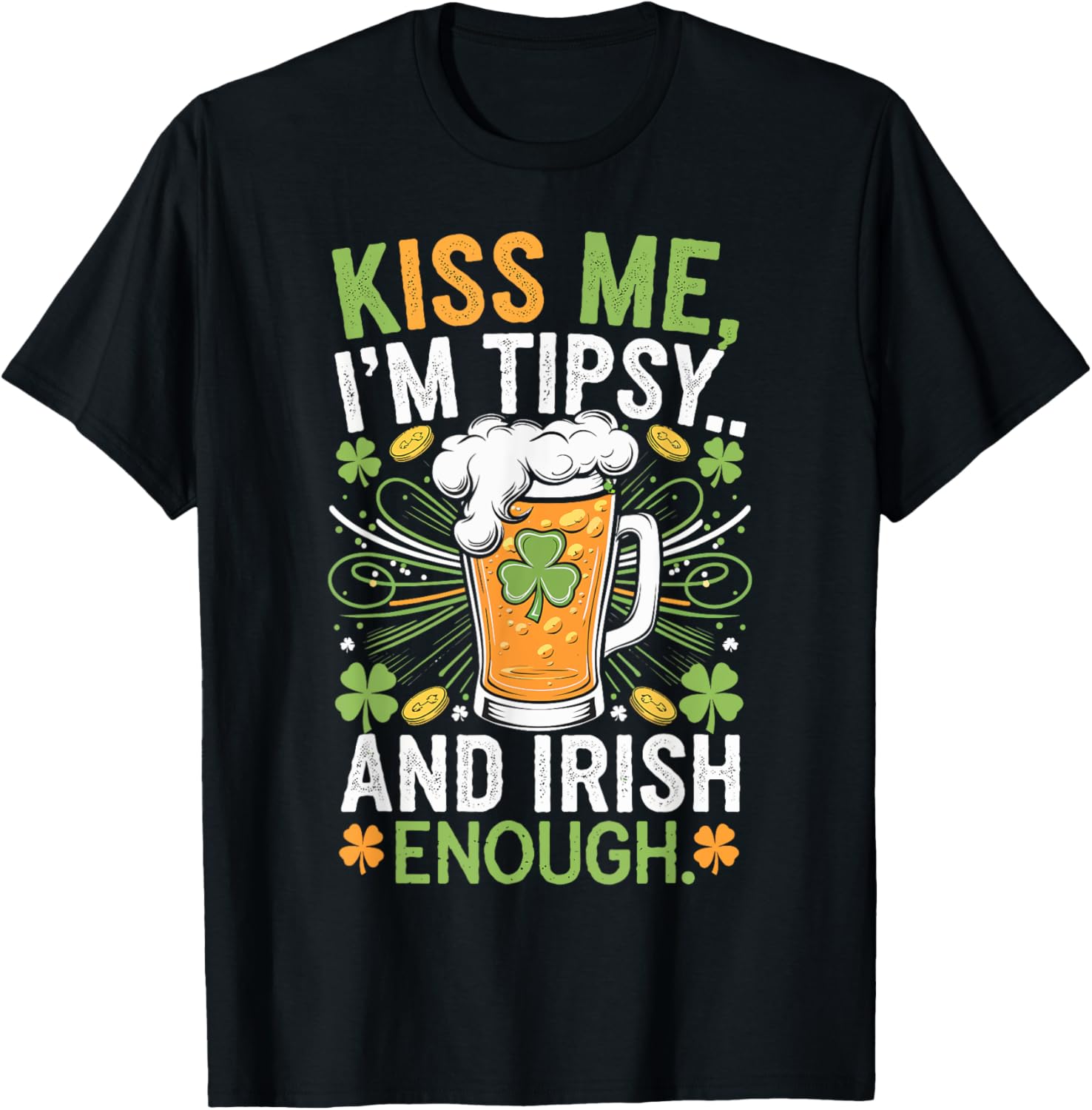 Kiss Me I'm Tipsy and Irish Enough St. Patrick's Day