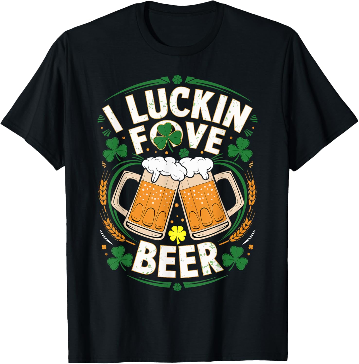 I Luckin Fove Beer Funny St. Patrick's Day