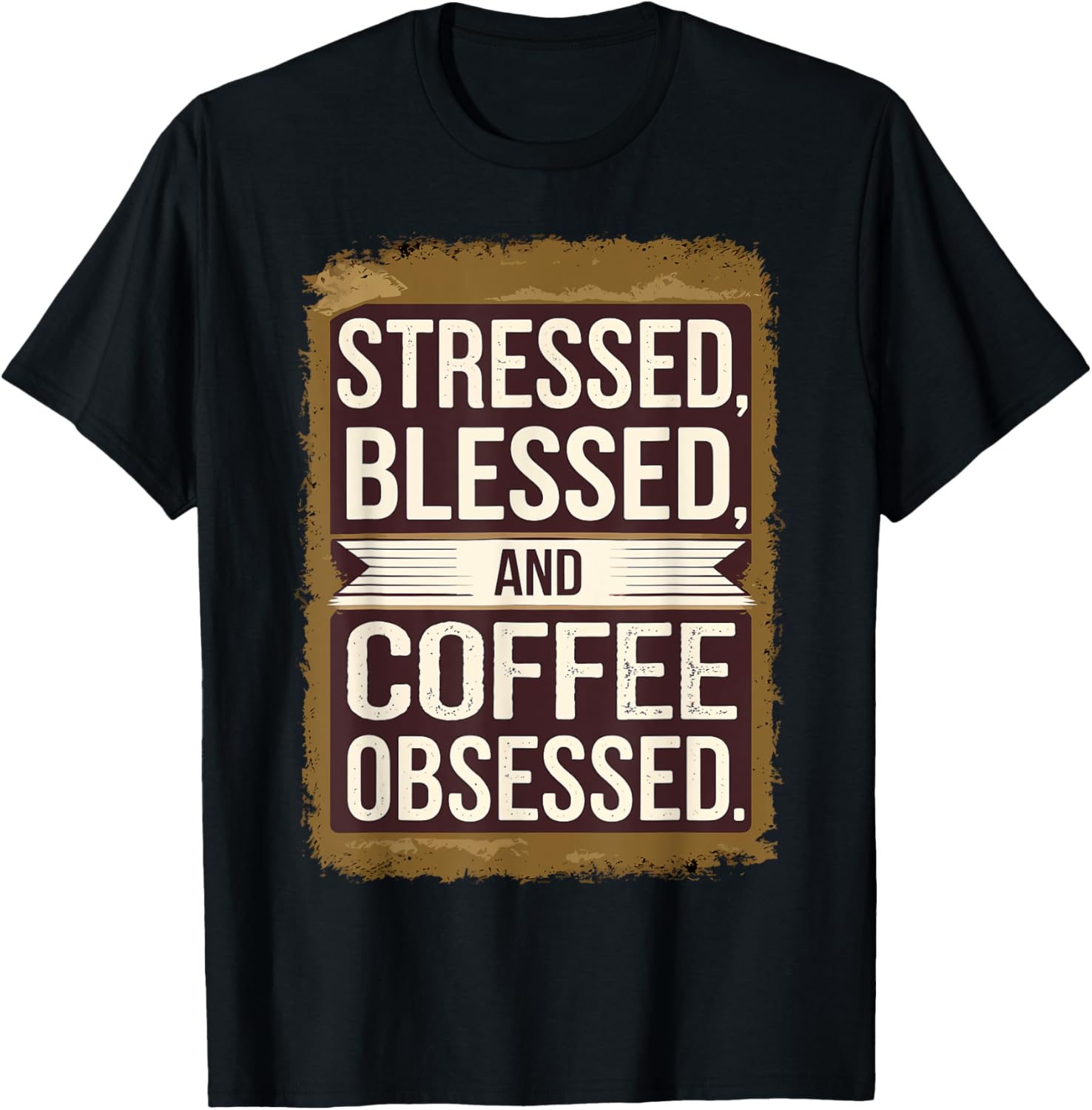 Stressed Blessed and Coffee Obsessed