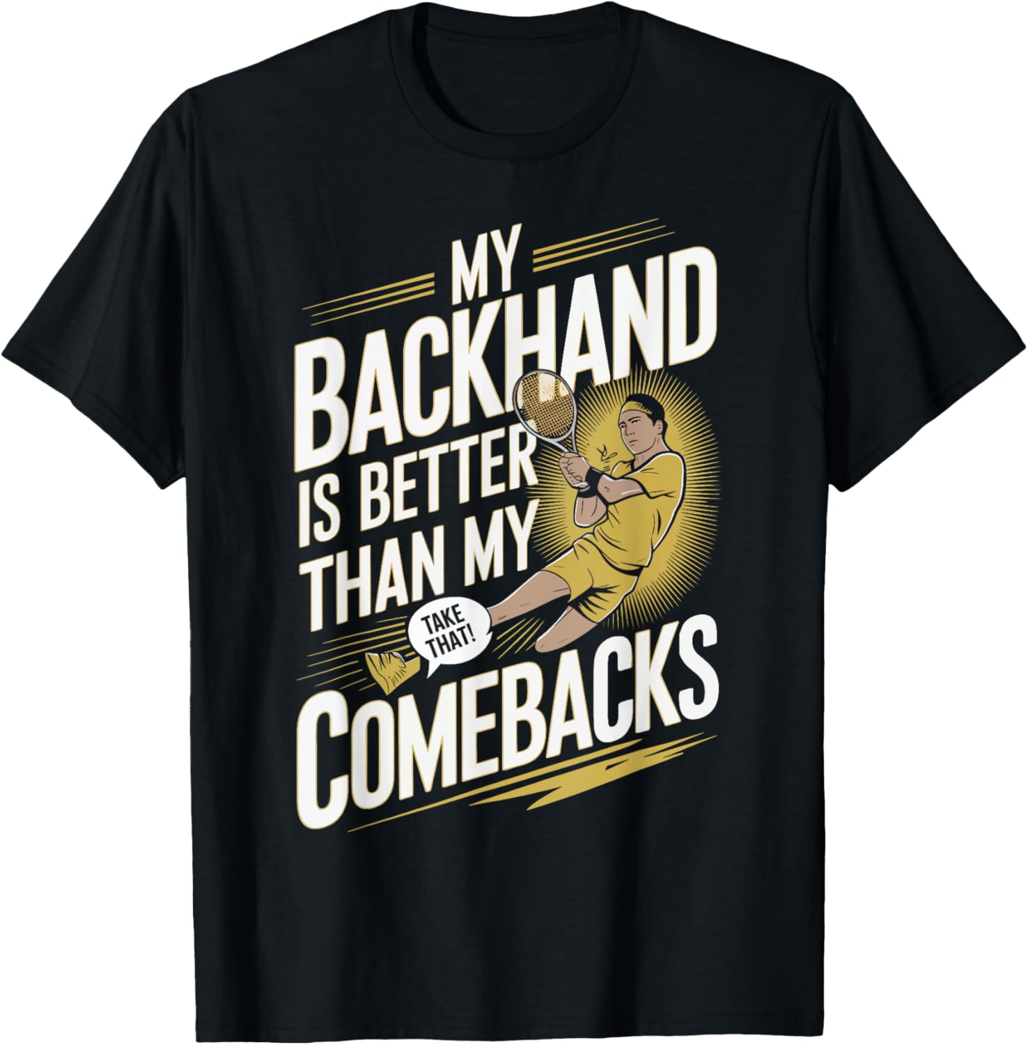 Tennis My Backhand Is Better Than My Comebacks