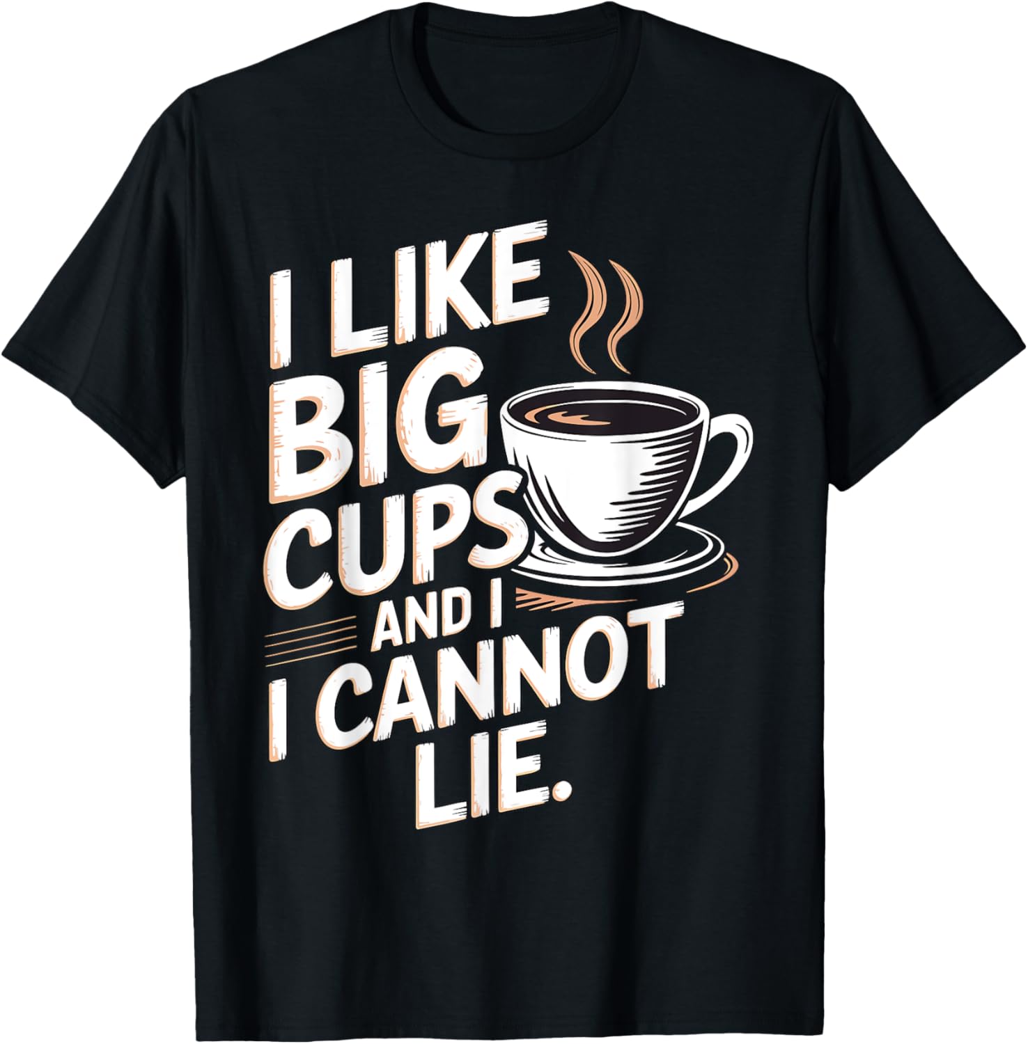 I Like Big Cups and I Can Not Lie Coffee