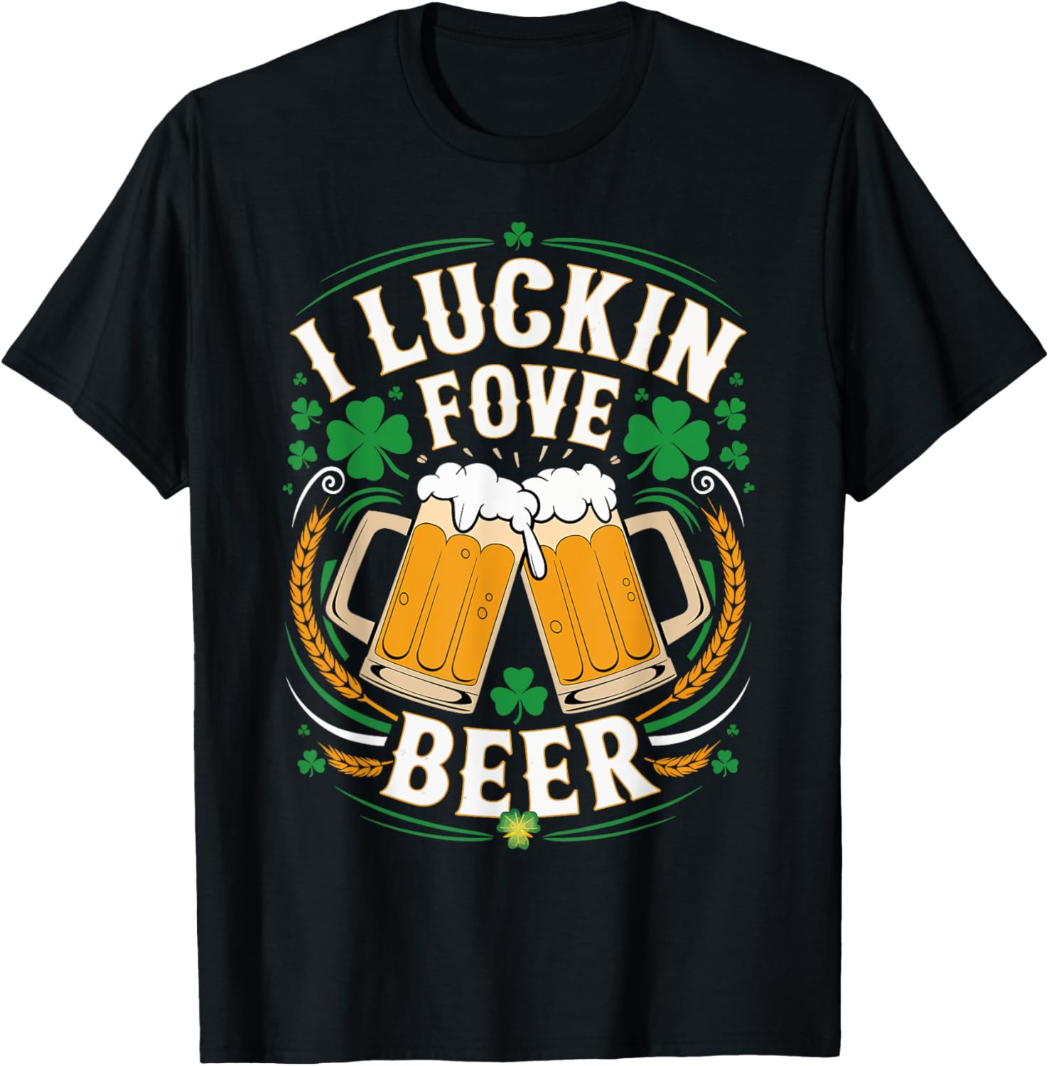 I Luckin Fove Beer Funny St. Patrick's Day
