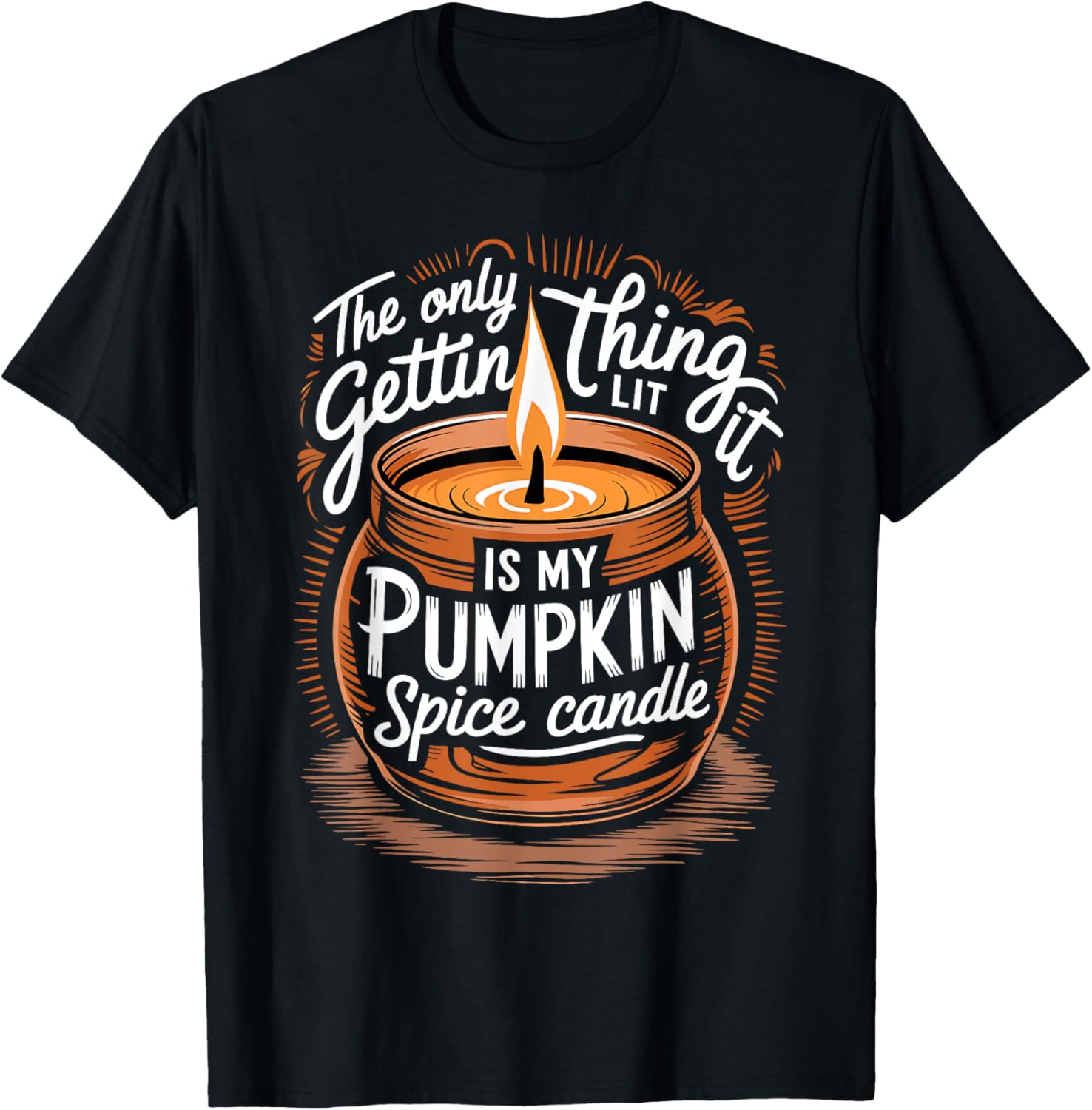 The Only Thing Getting Lit Is My Pumpkin Spice Candle