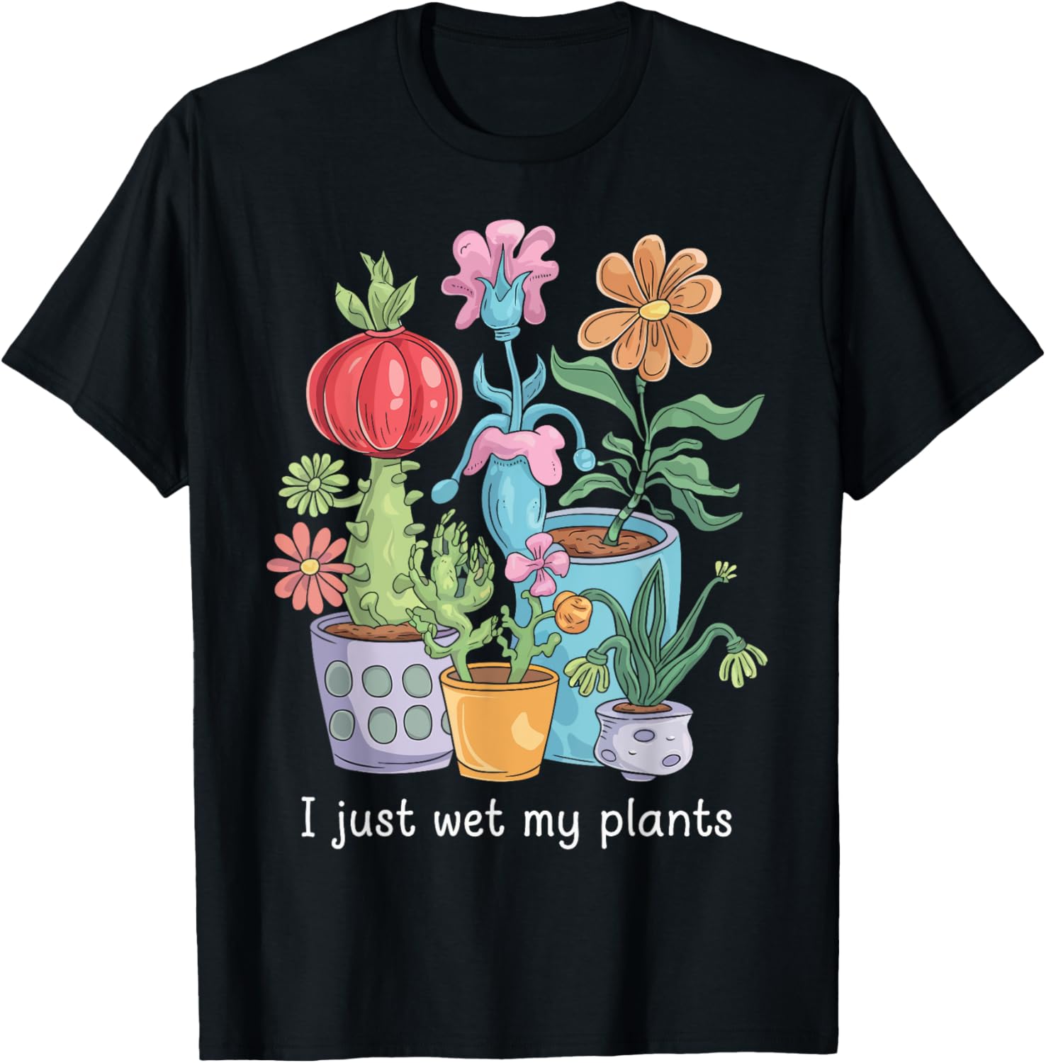 I Just Wet My Plants Funny Gardening