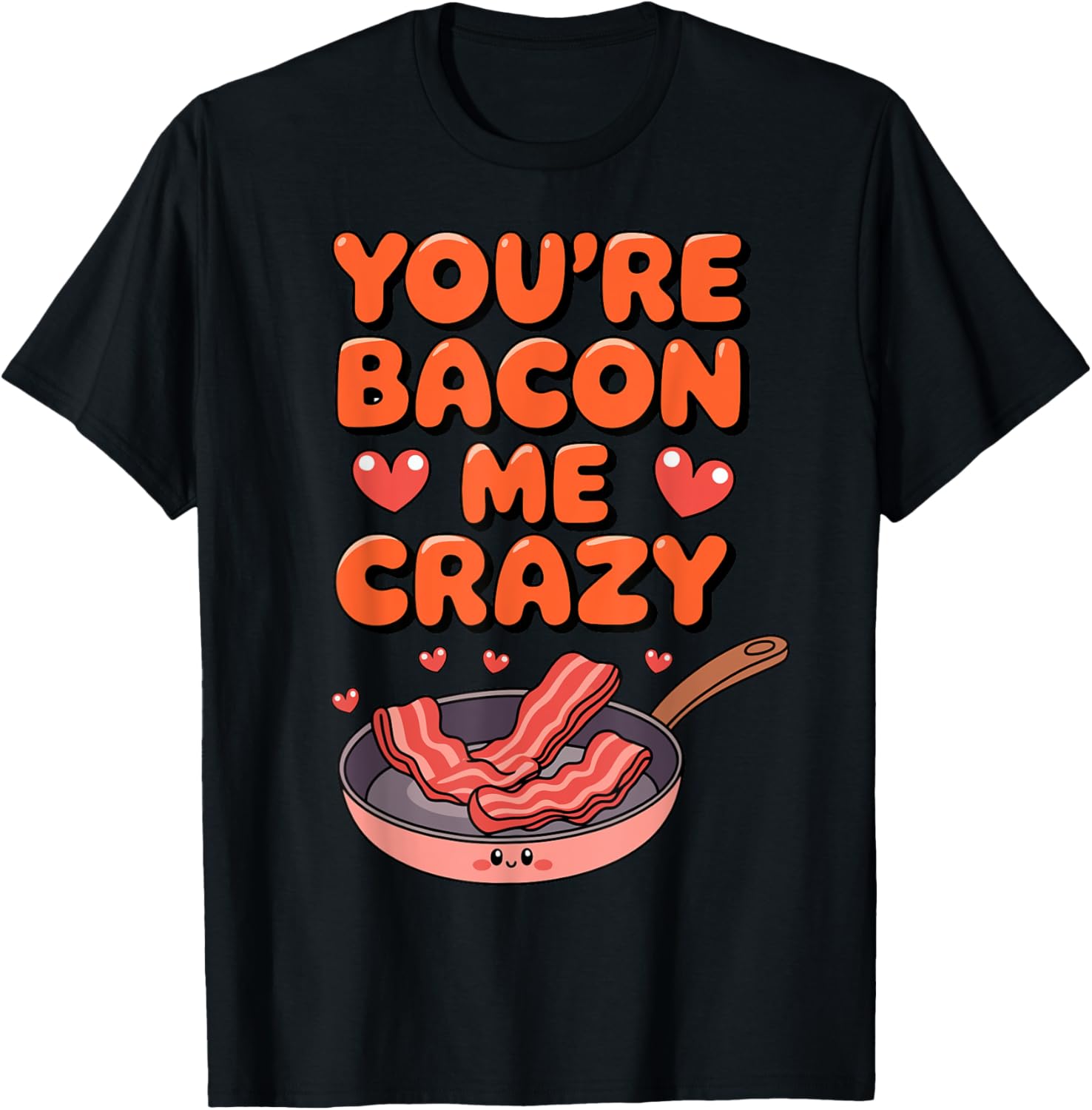 You're Bacon Me Crazy Funny Valentine's Day