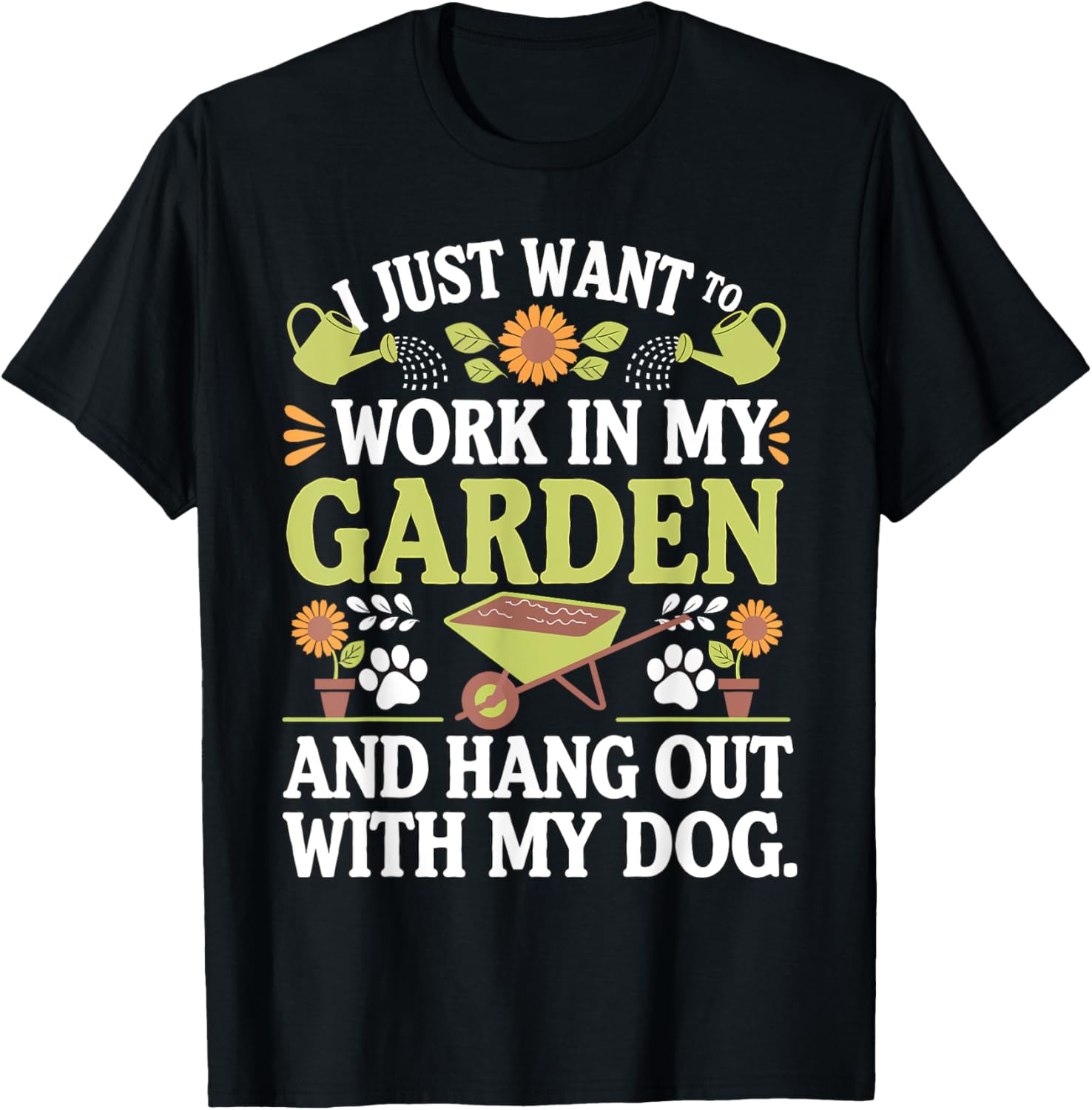 I Just Want To Work In My Garden And Hang Out With My Dog