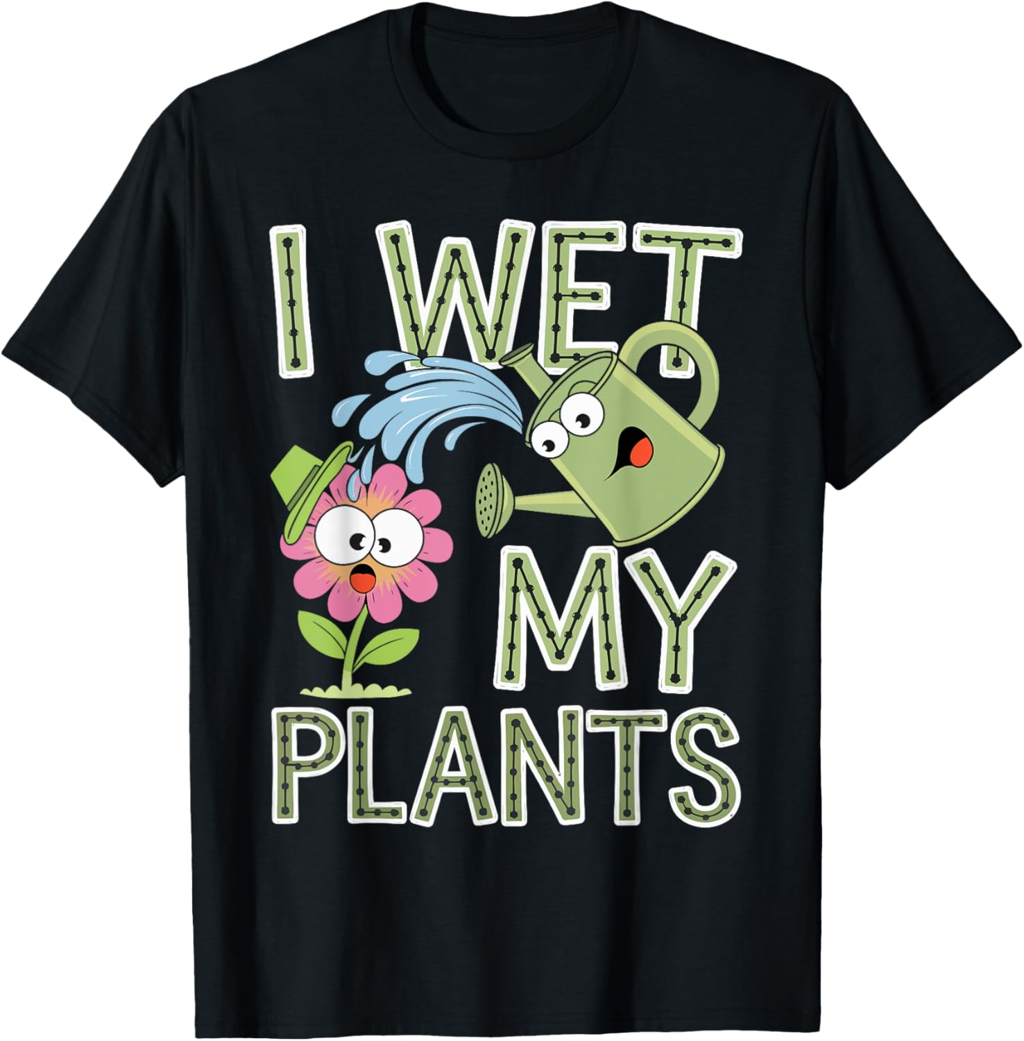 Gardening I Wet My Plants