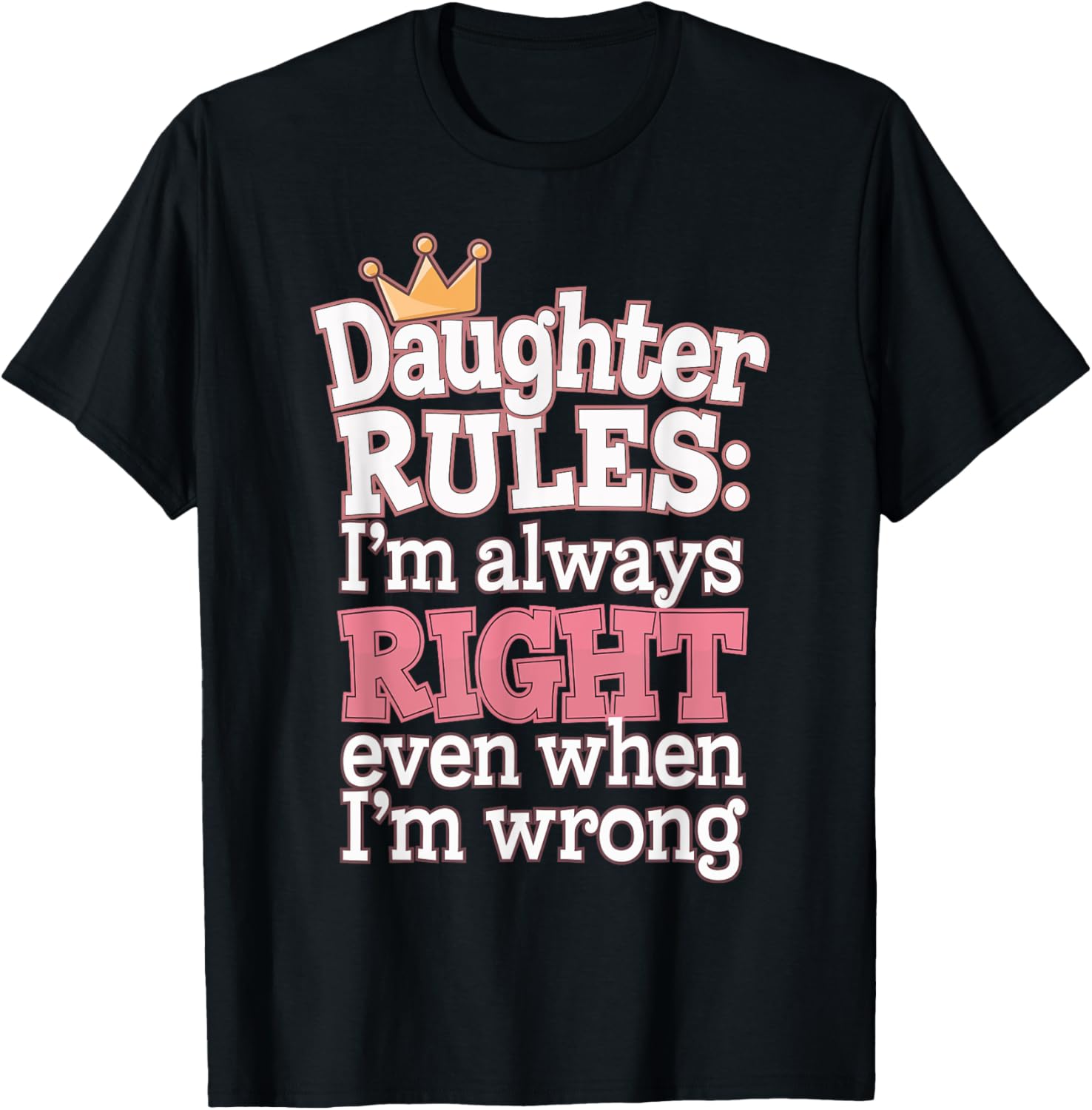Daughter Rules I'm Always Right Even When I'm Wrong