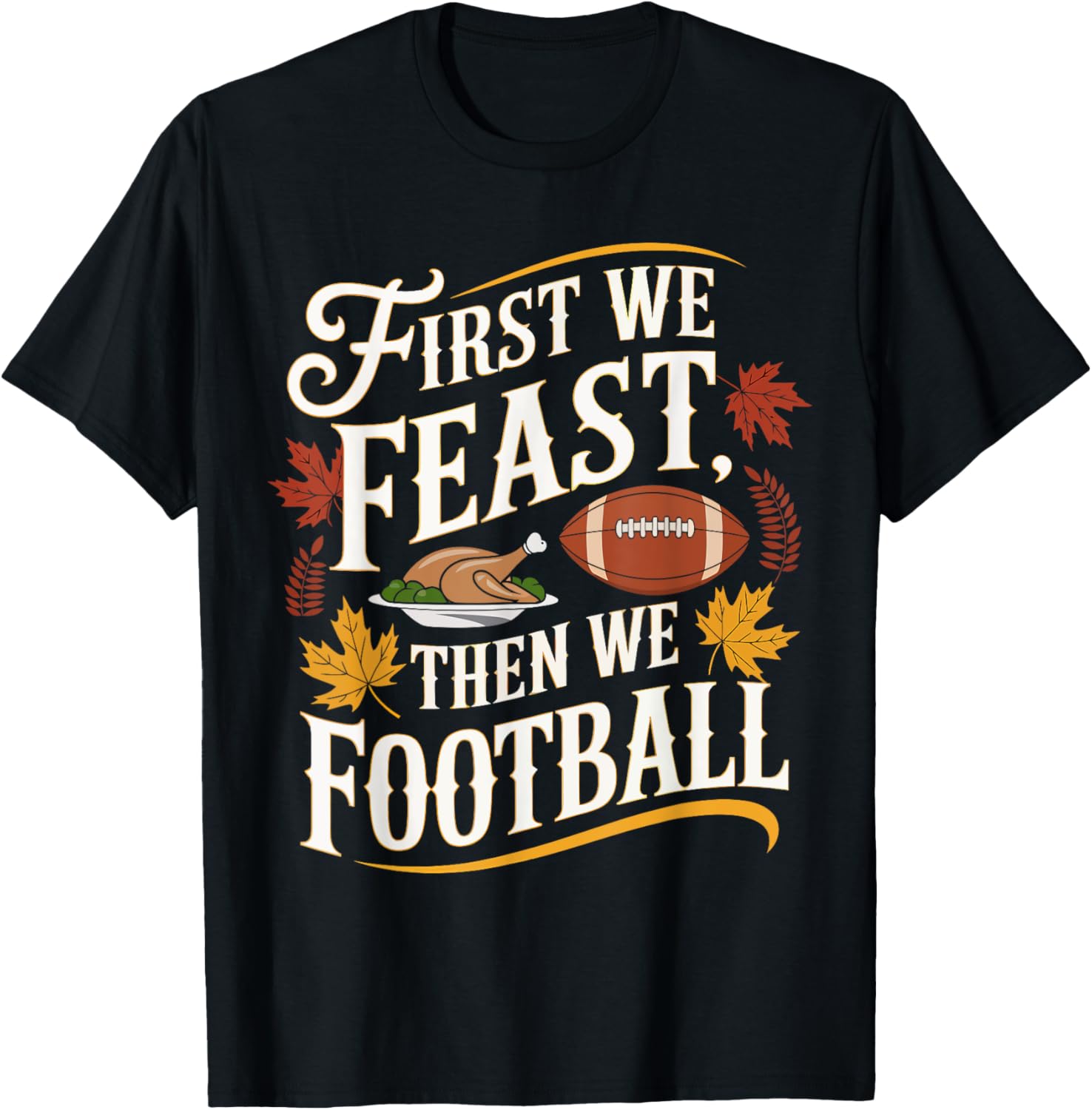 First We Feast Then We Football Thanksgiving