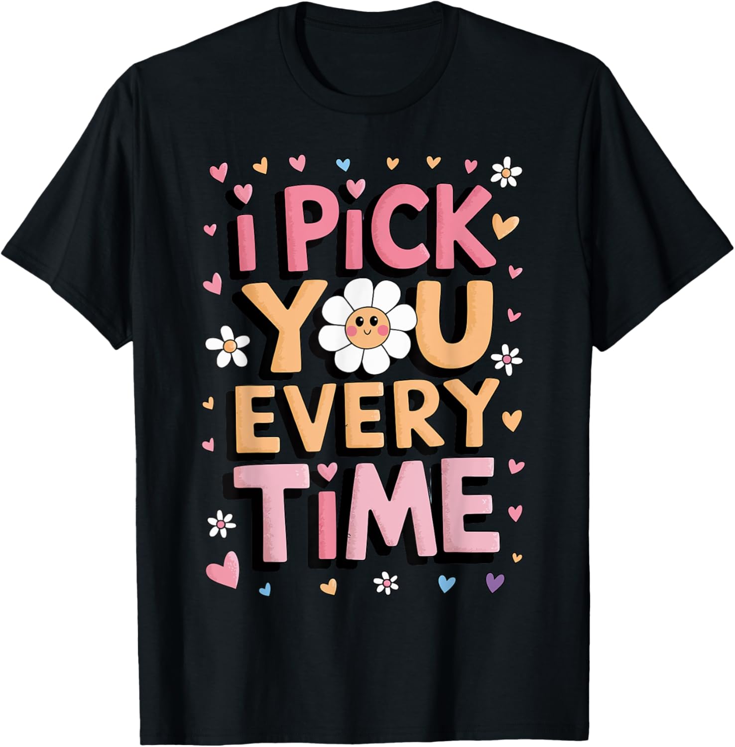 Valentine's Day I Pick You Every Time