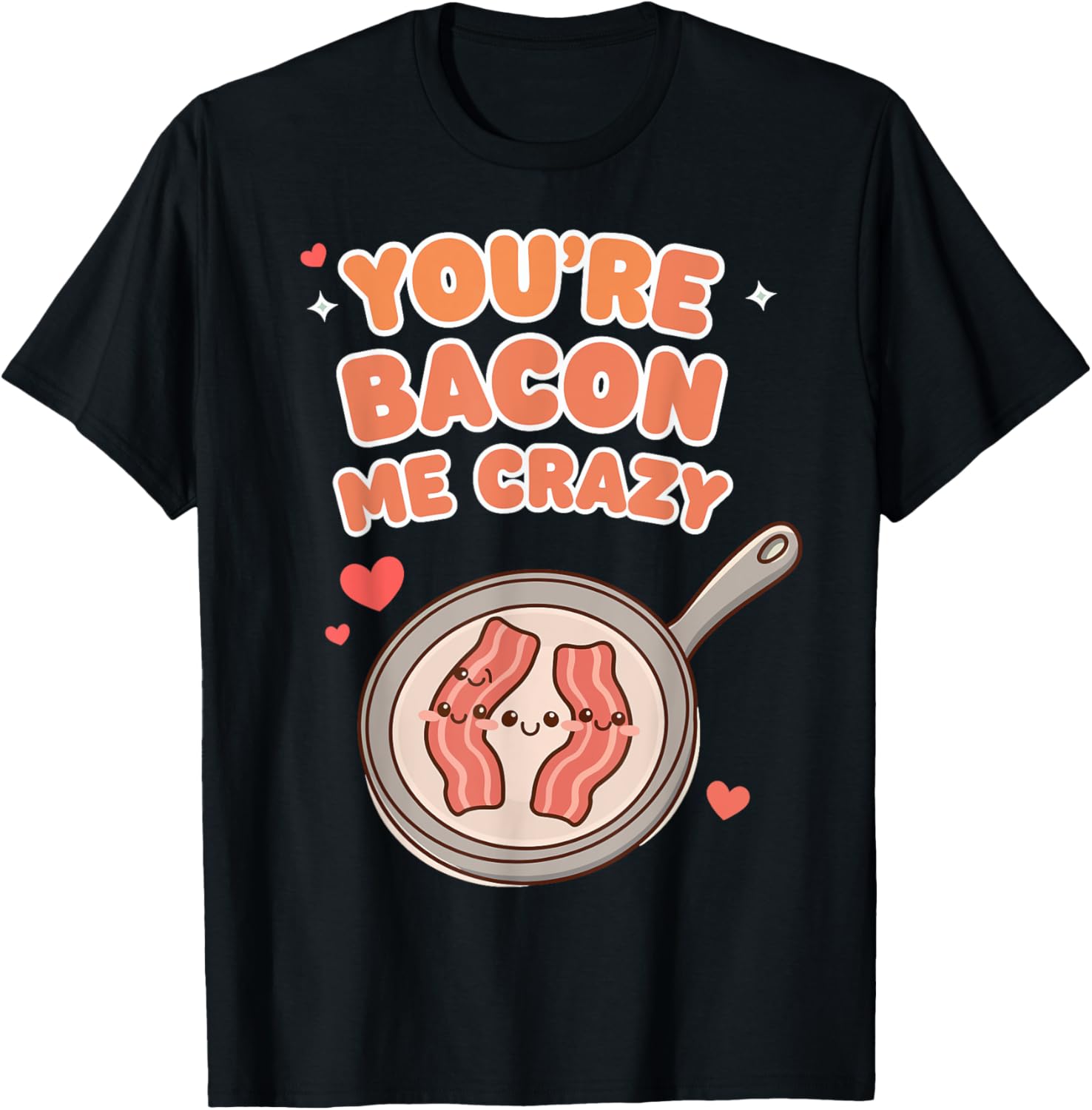 You're Bacon Me Crazy Funny Valentine's Day