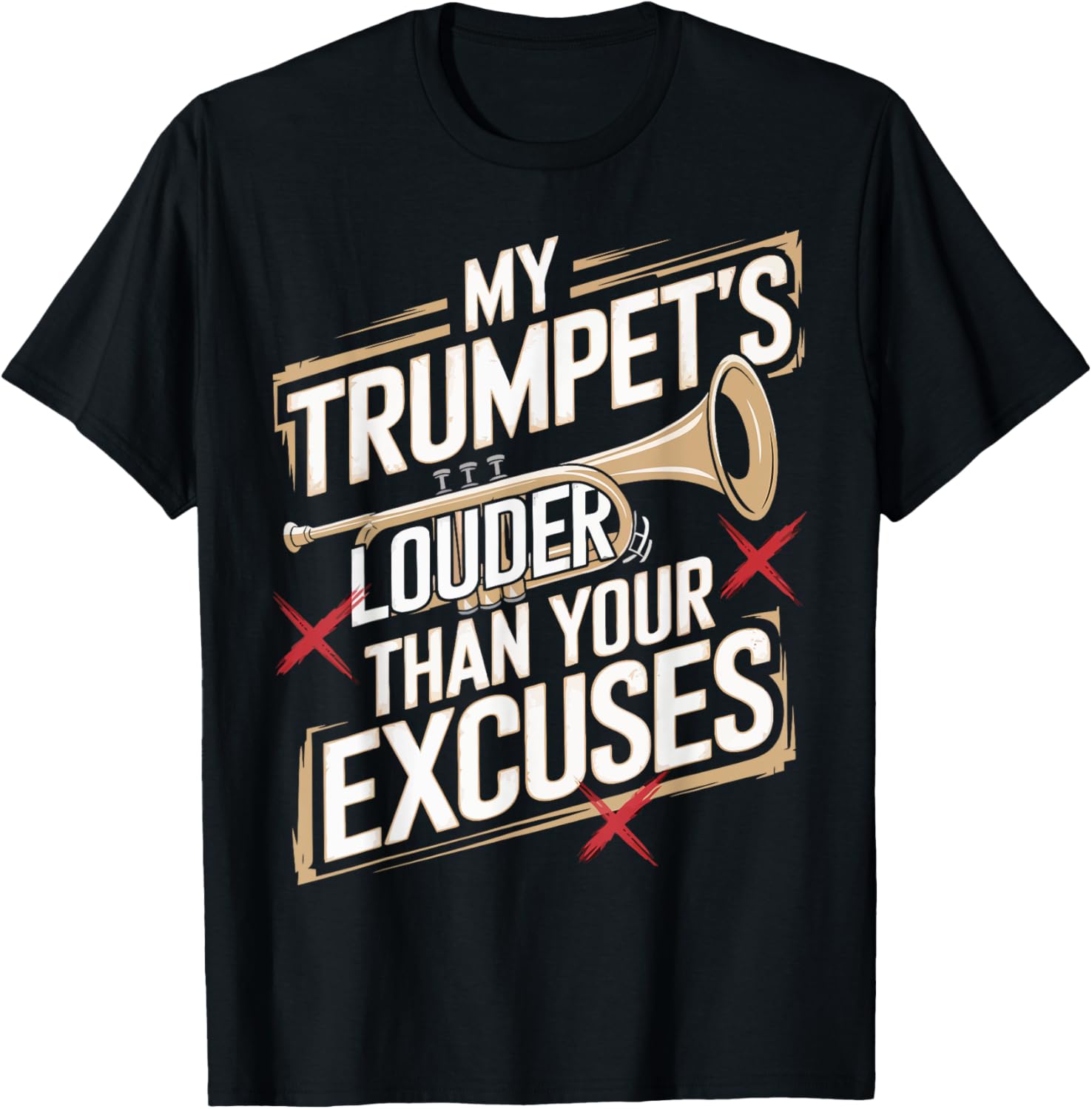 My Trumpet Is Louder Than Your Excuses