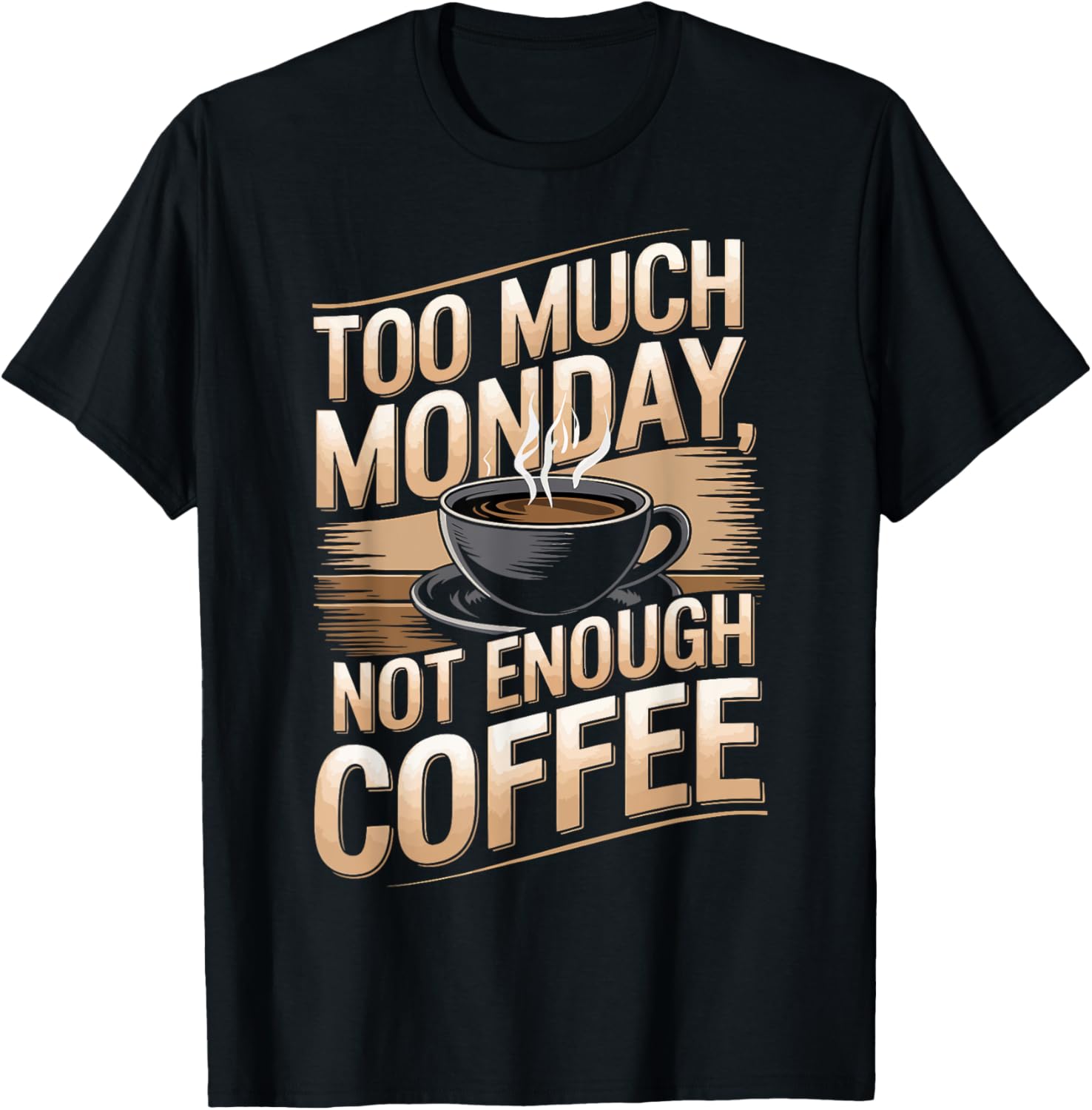 Too Much Monday Not Enough Coffee