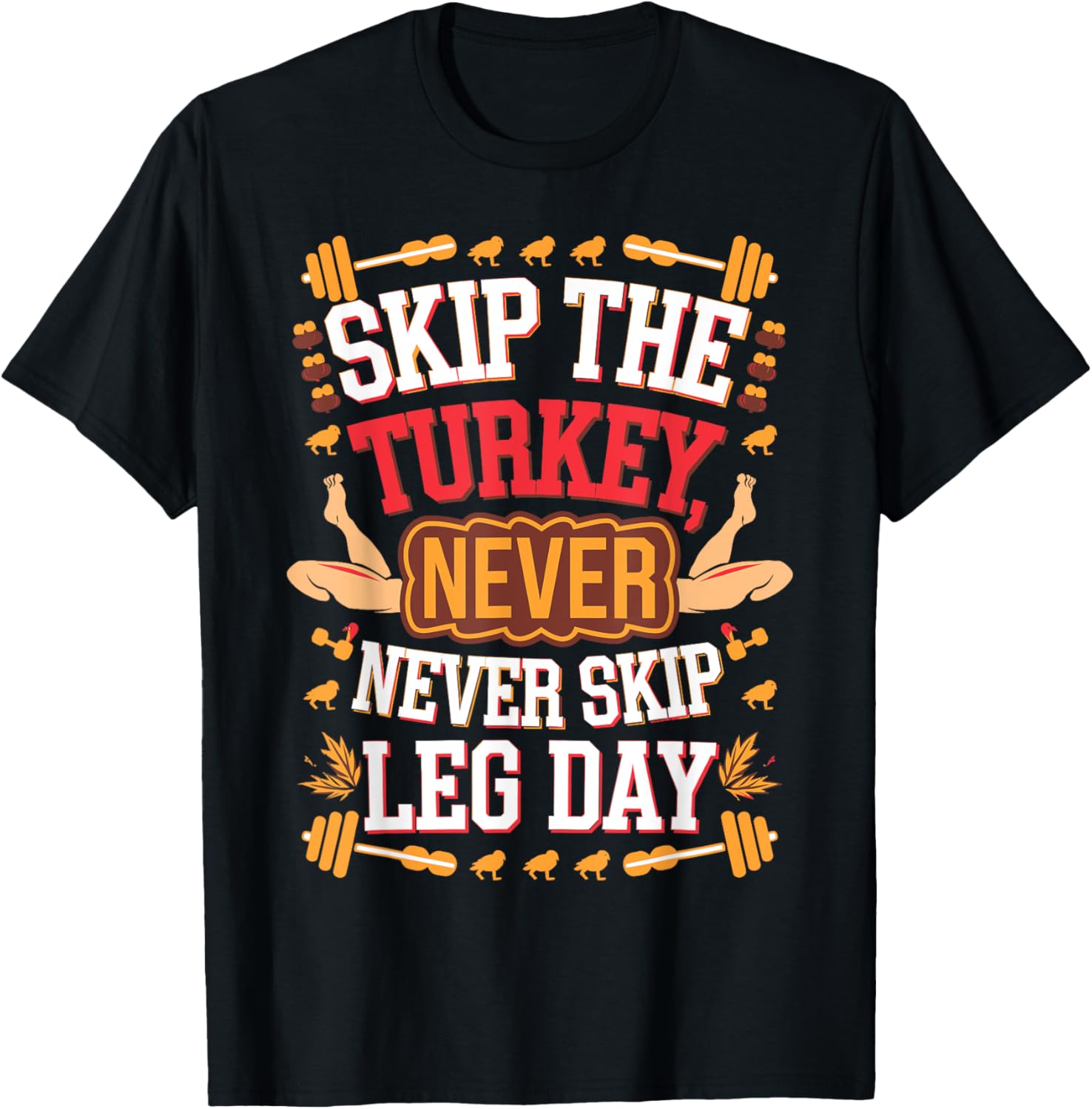 Skip The Turkey Never Skip Leg Day Gym Thanksgiving