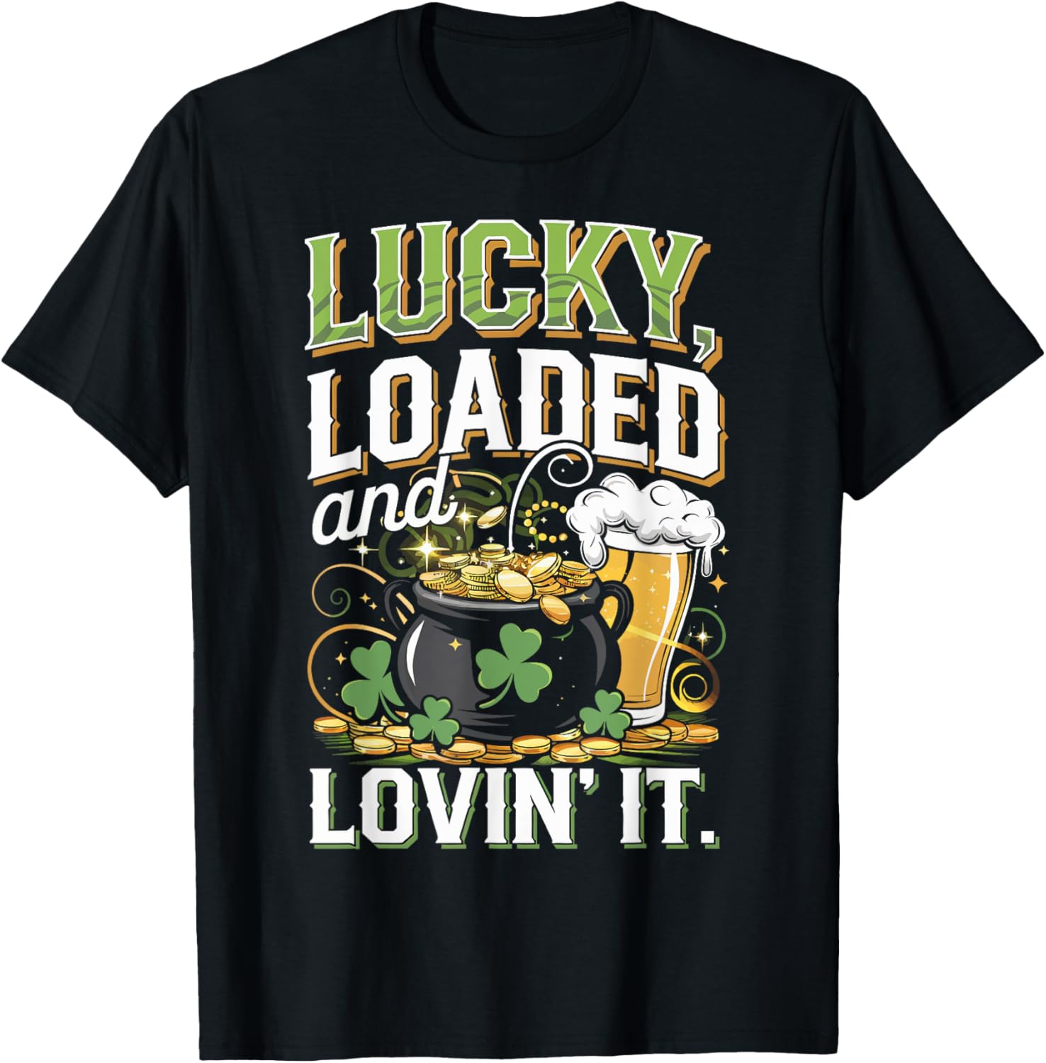 Lucky Loaded and Lovin It St. Patrick's Day