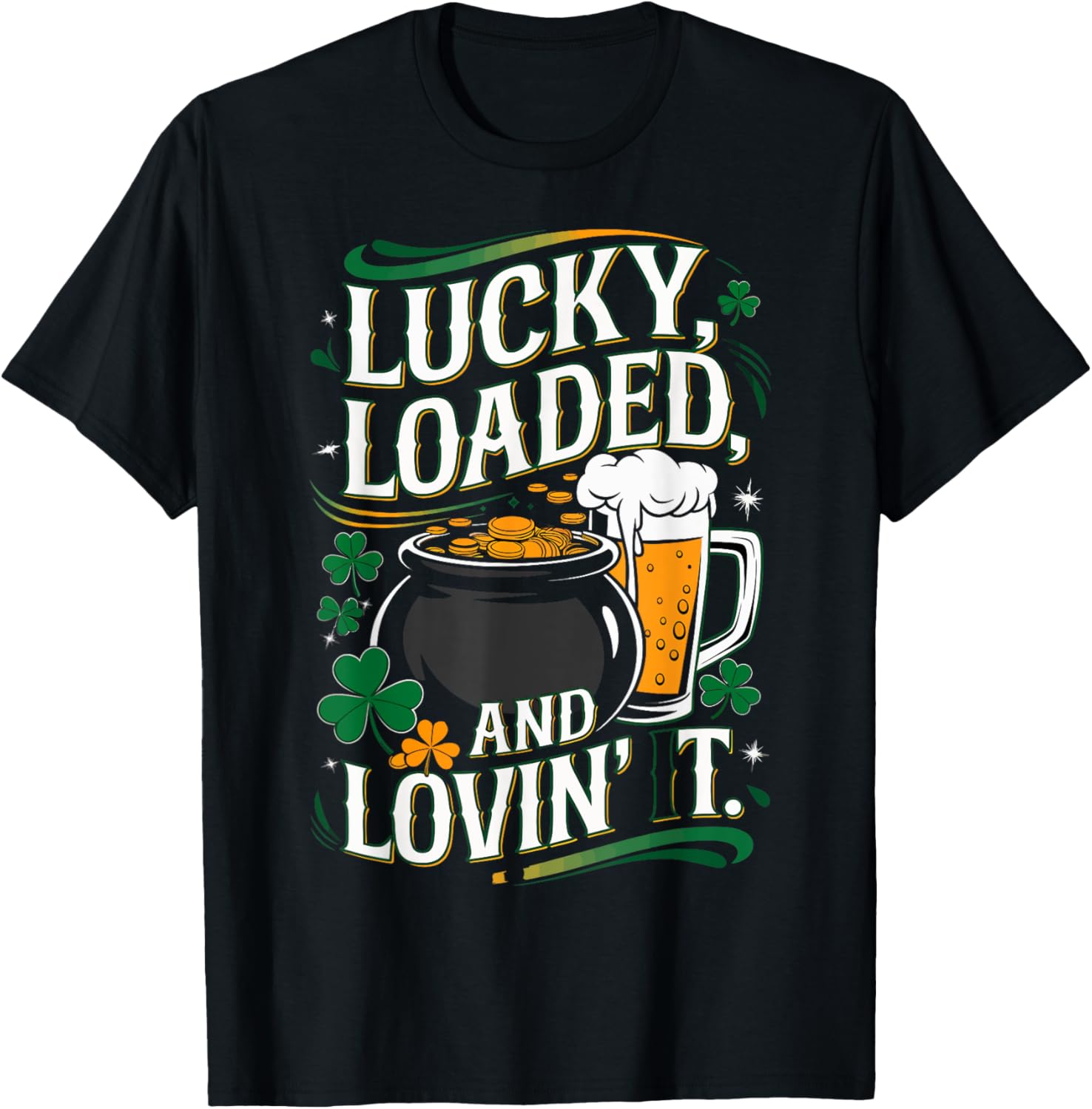 Lucky Loaded and Lovin It St. Patrick's Day