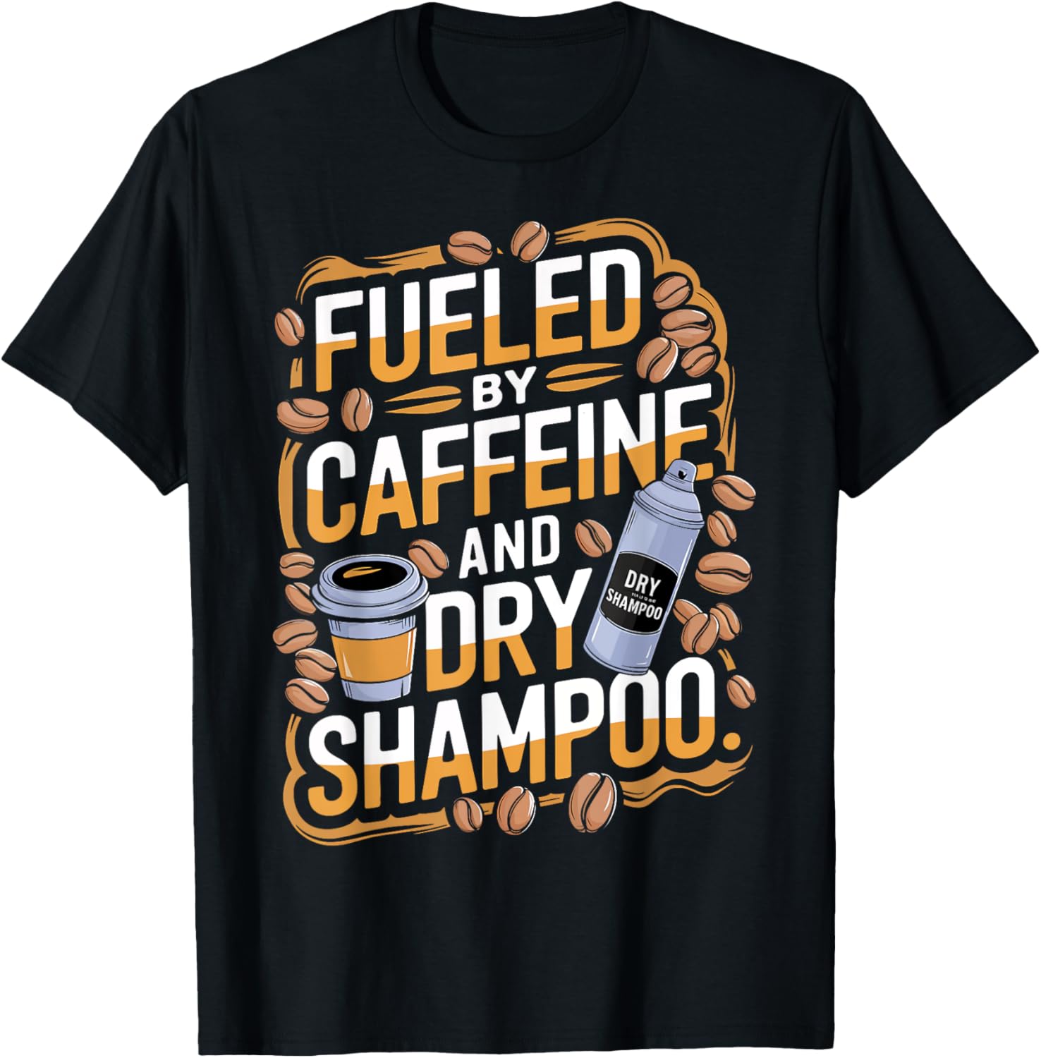 Fueled By Caffeine And Dry Shampoo
