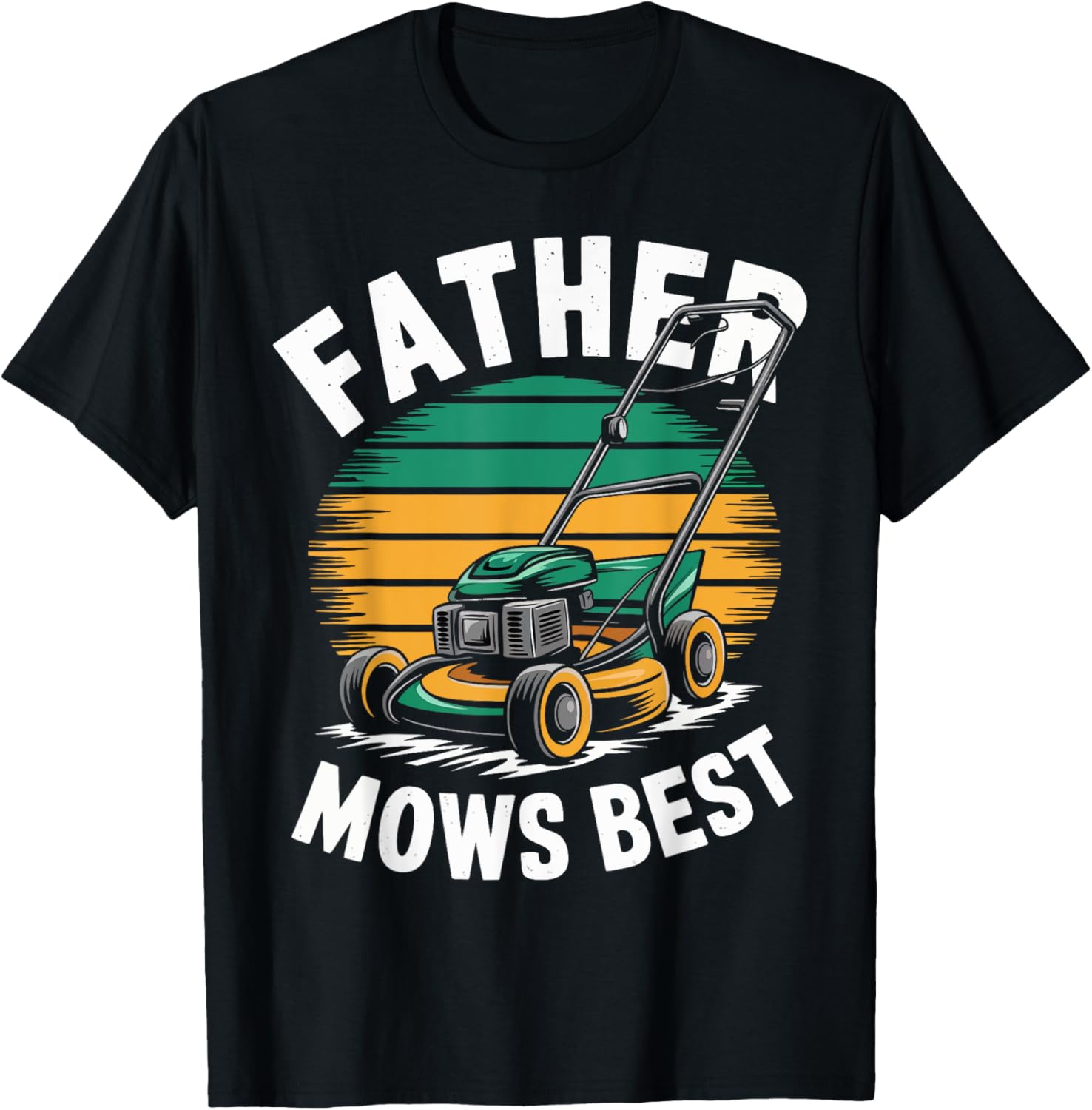 Father Mows Best Funny Mowing Grass