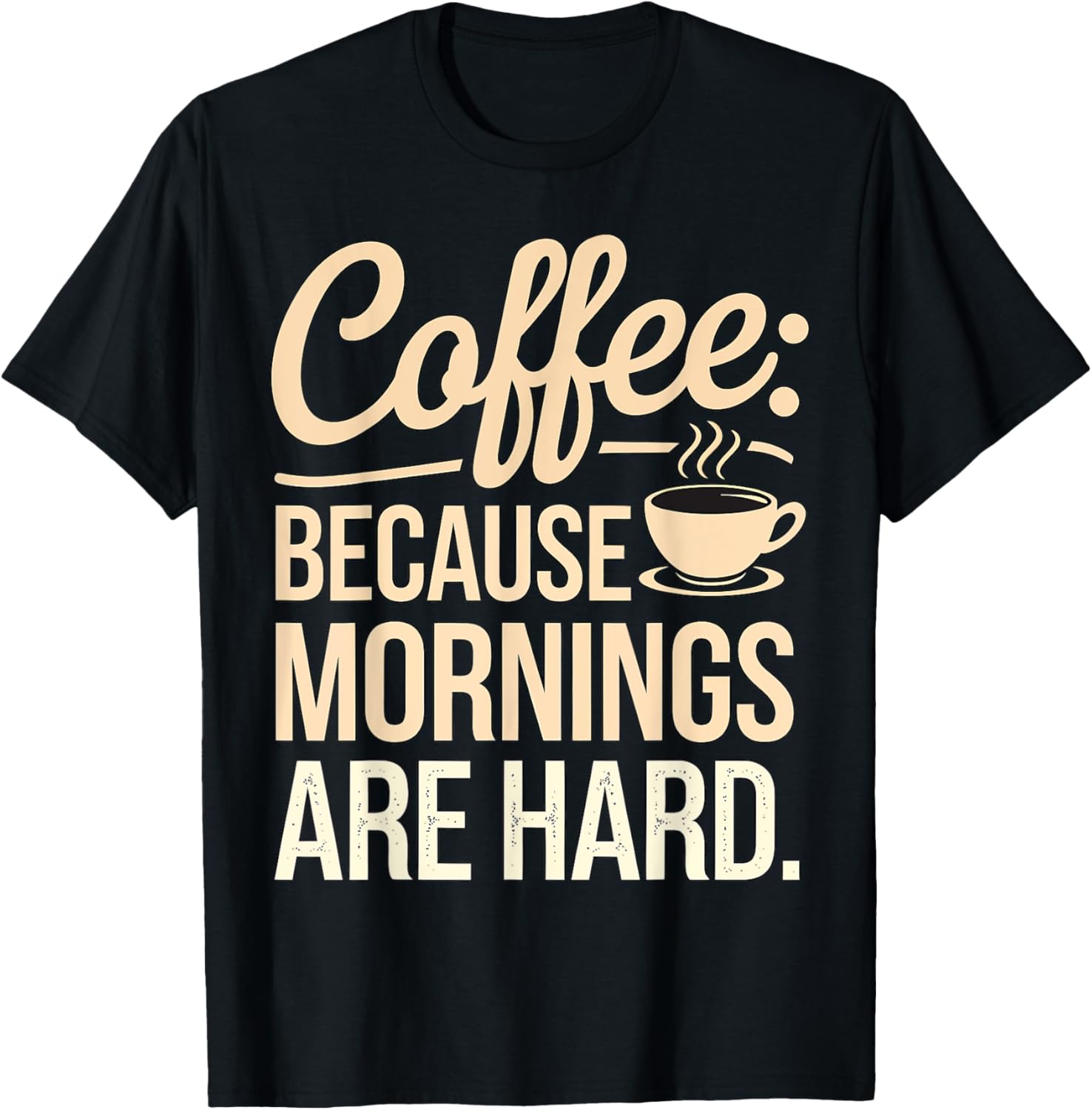 Coffee: Because Mornings Are Hard