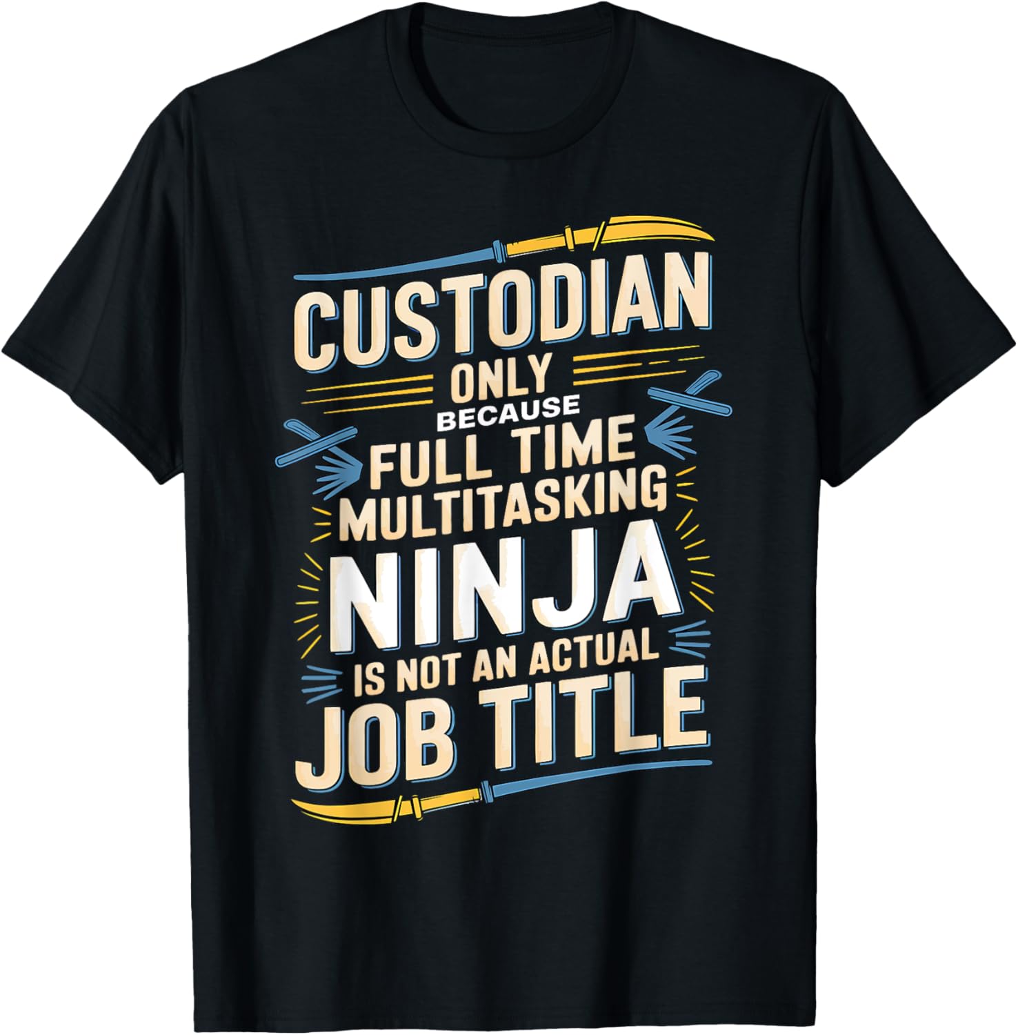 Custodian Only Because Full Time Ninja Is Not a Job Title