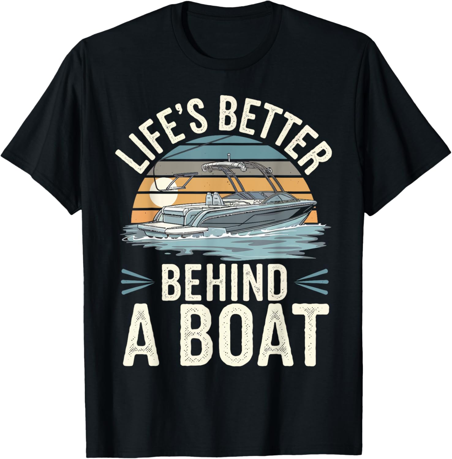 Life's Better Behind a Boat