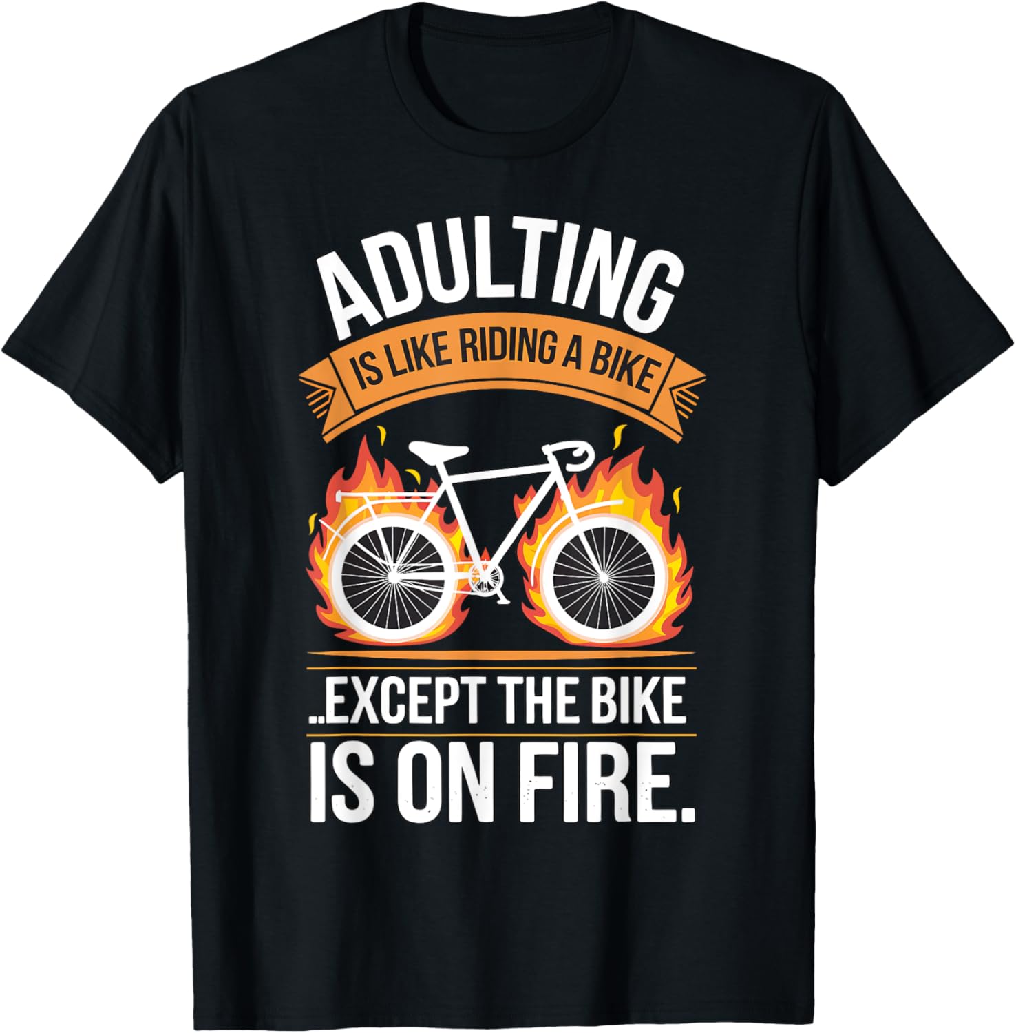 Adulting Is Like Riding a Bike But The Bike Is on Fire