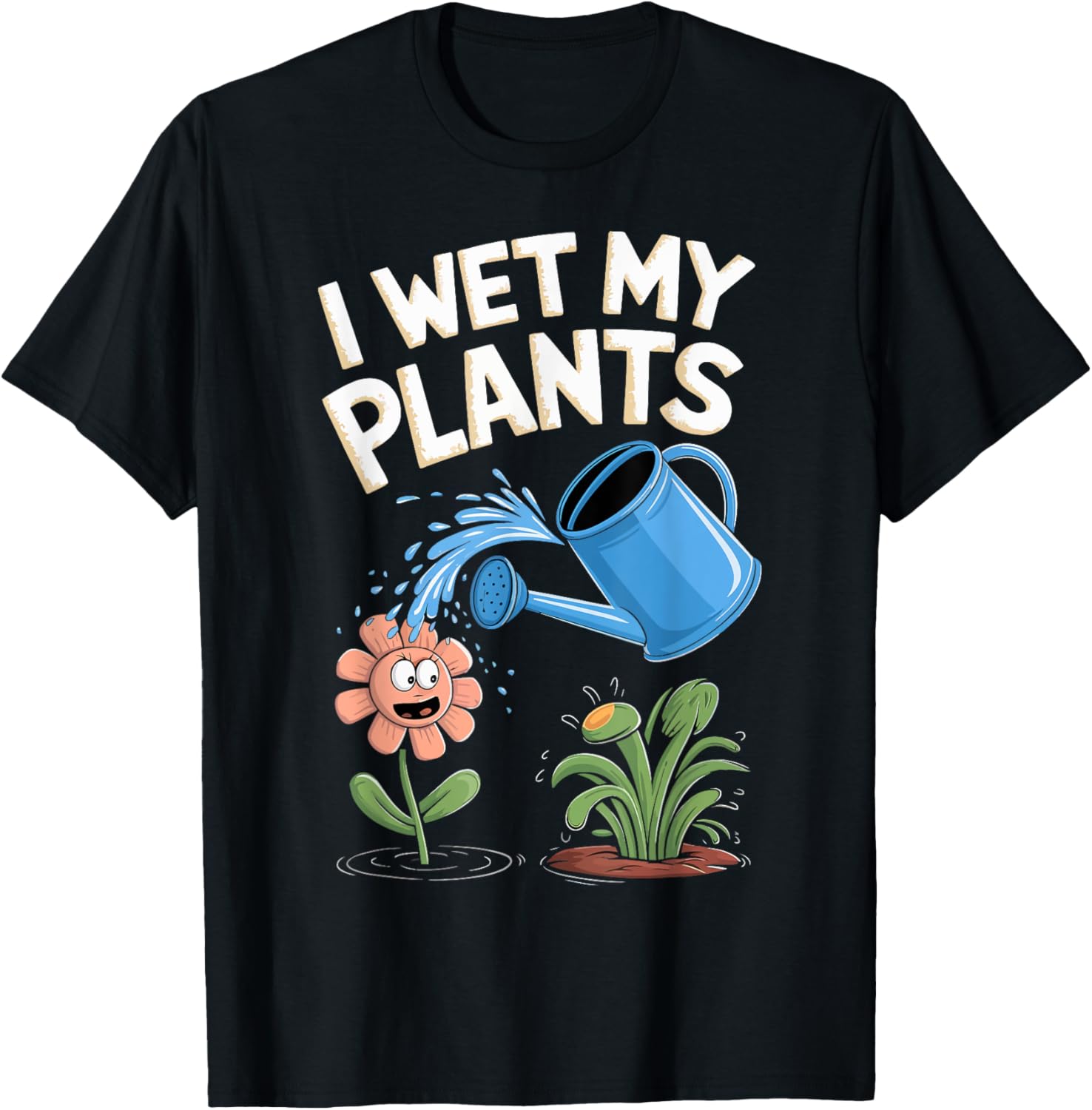 Gardening I Wet My Plants