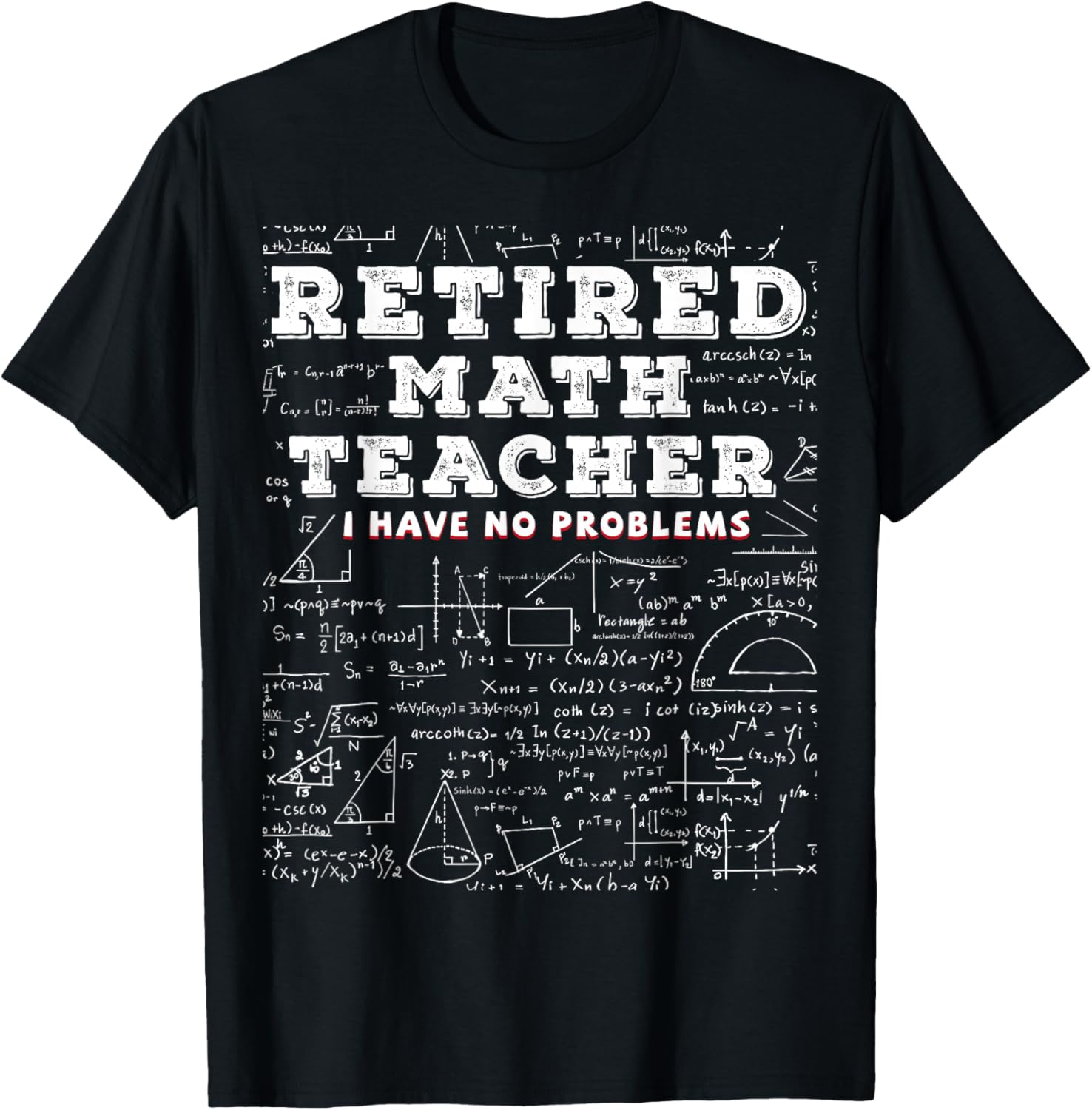 Retired Math Teacher I Have No Problems Funny