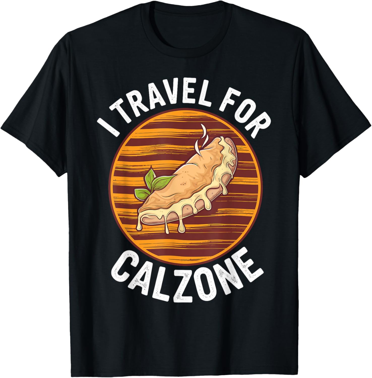 I Travel For Calzone